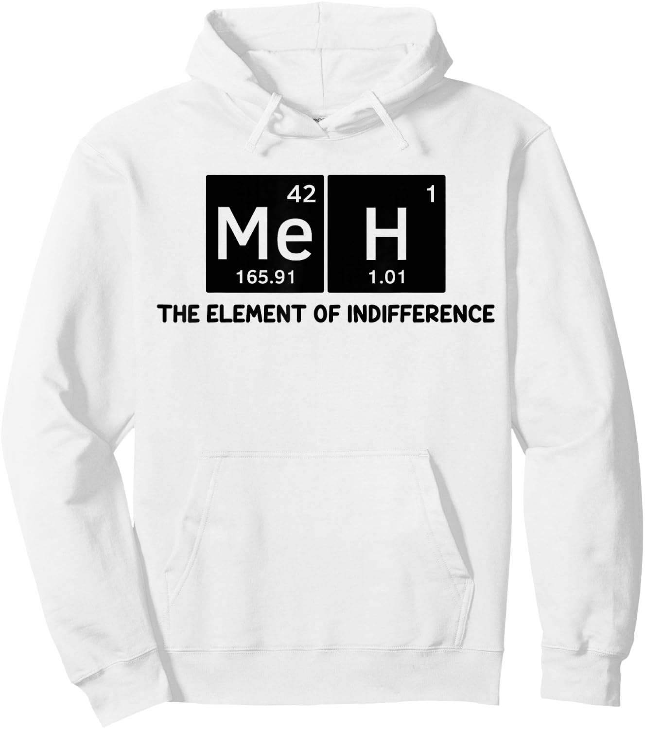 Meh The Element of Indifference Fun Humor Chemistry Teacher Hoodie - Hoodie | White