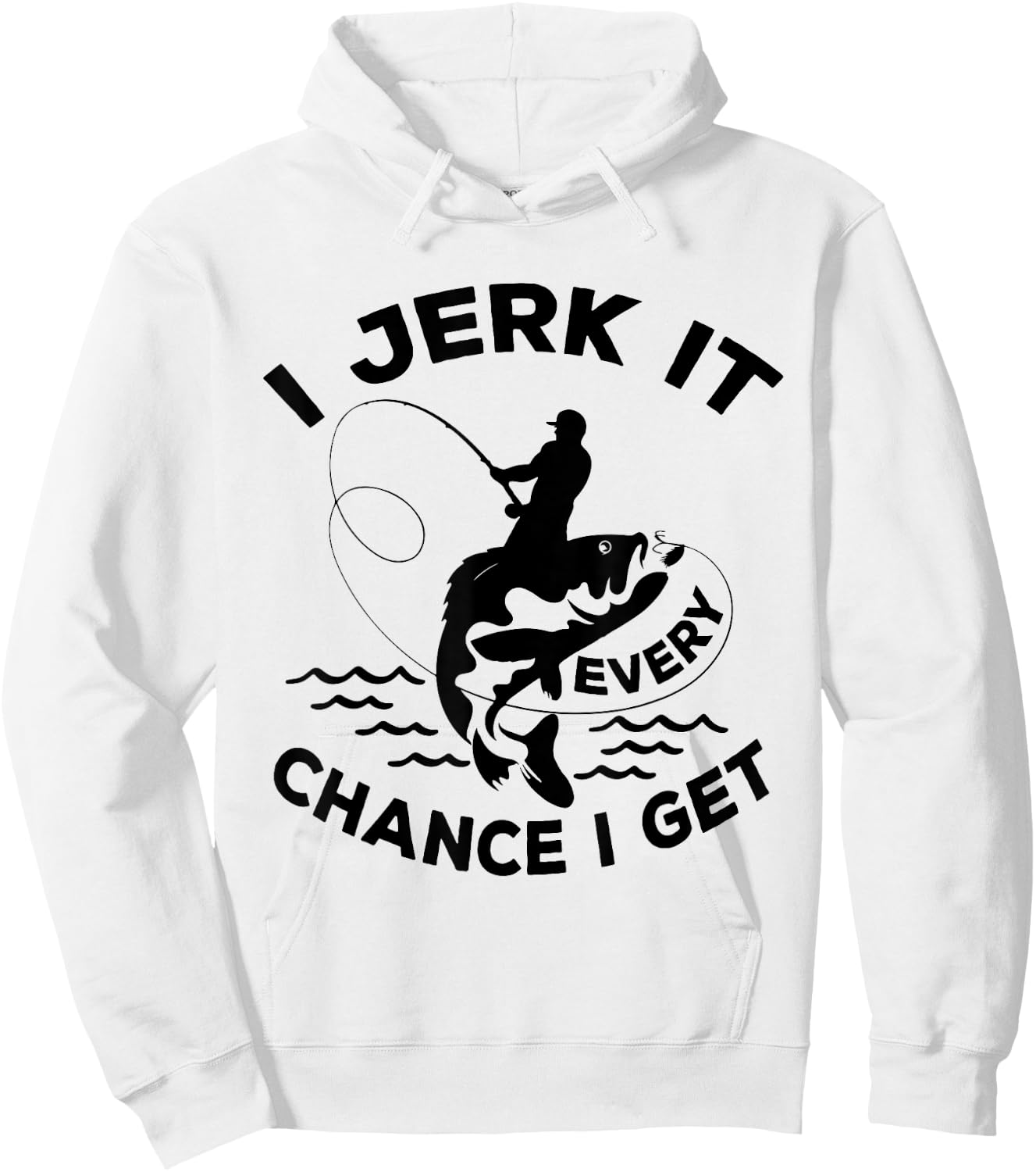 Funny Fishing I Jerk It Every Chance I Get Hoodie - Hoodie | White