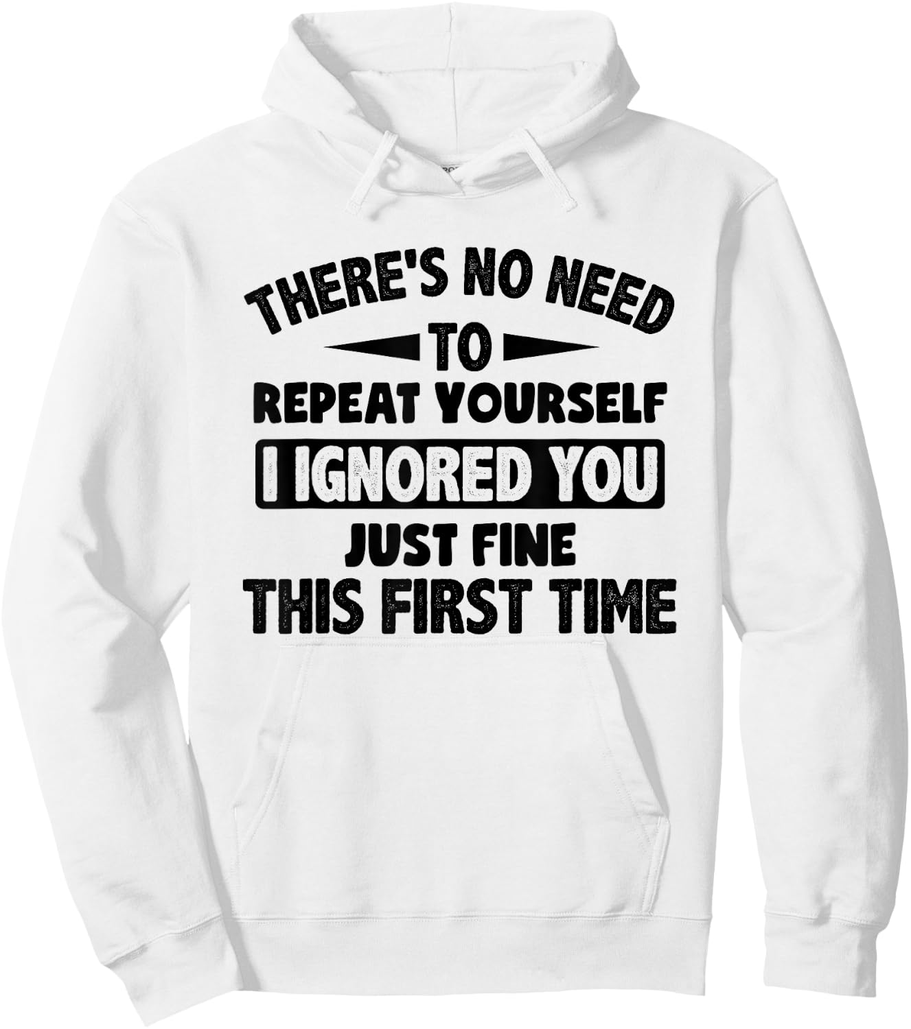 Ignored You First Time Fine Funny Sarcastic for Teen Boys Small Hoodie - Hoodie | White