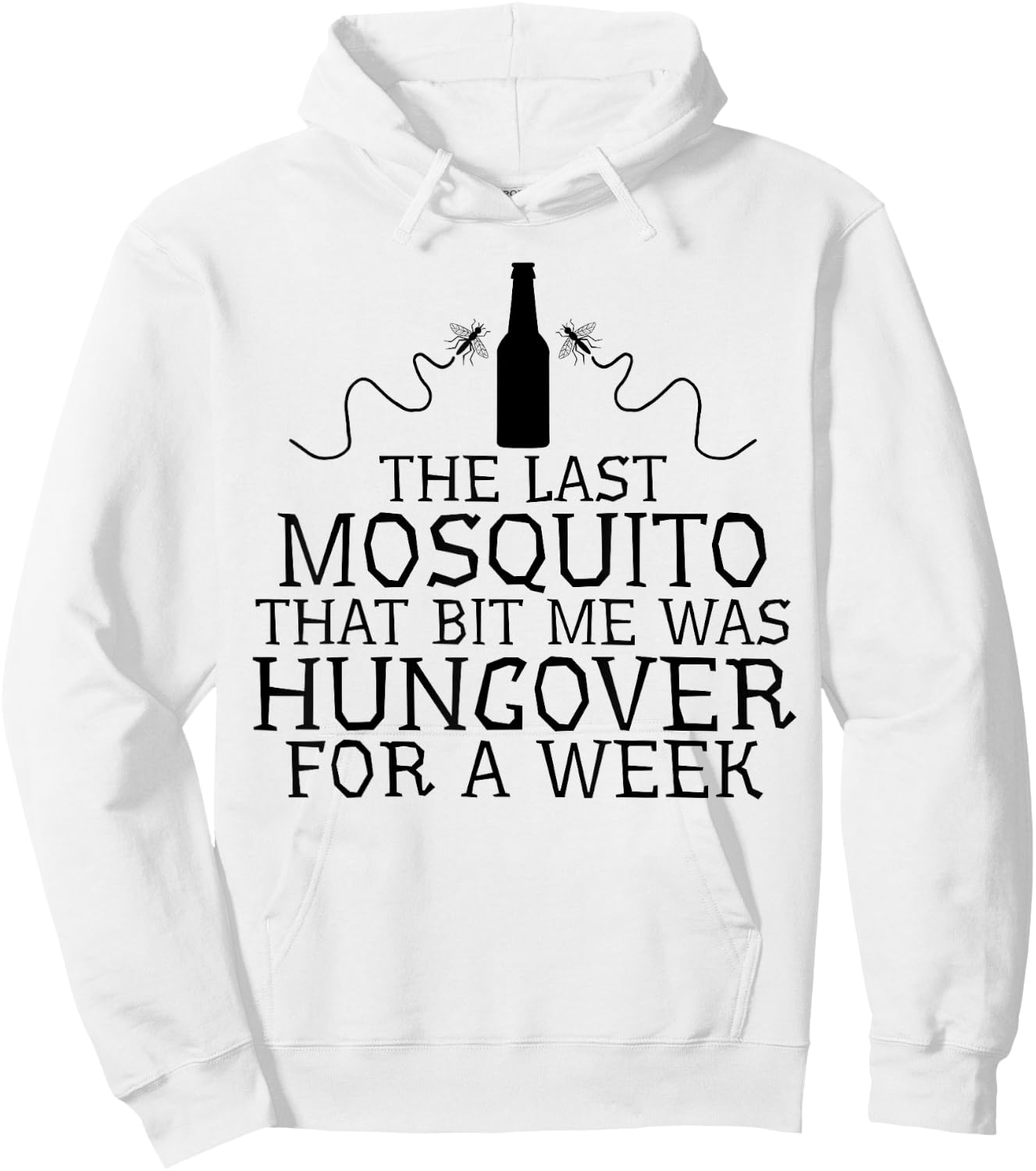 The Last Mosquito That Bit Me Was Hungover For A Week Beer Hoodie - Hoodie | White