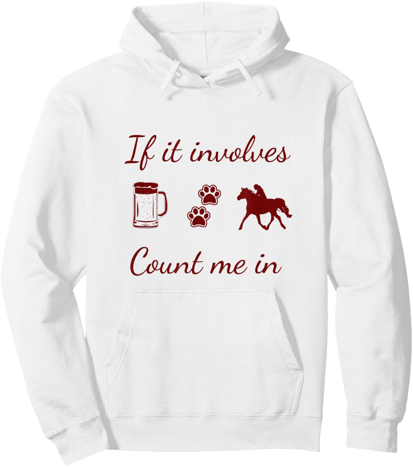If it involves Beer, Dogs and Horses...count me in Hoodie - Hoodie | White