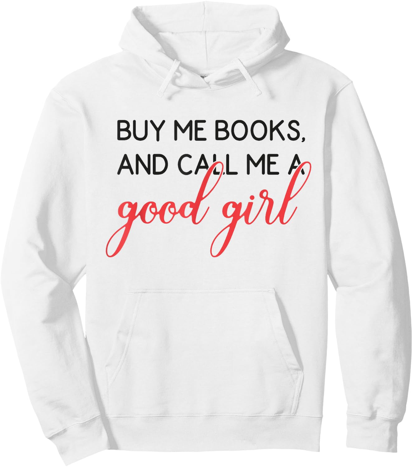 Buy Me Books And Call Me A Good Girl Funny Book Lover Hoodie - Hoodie | White