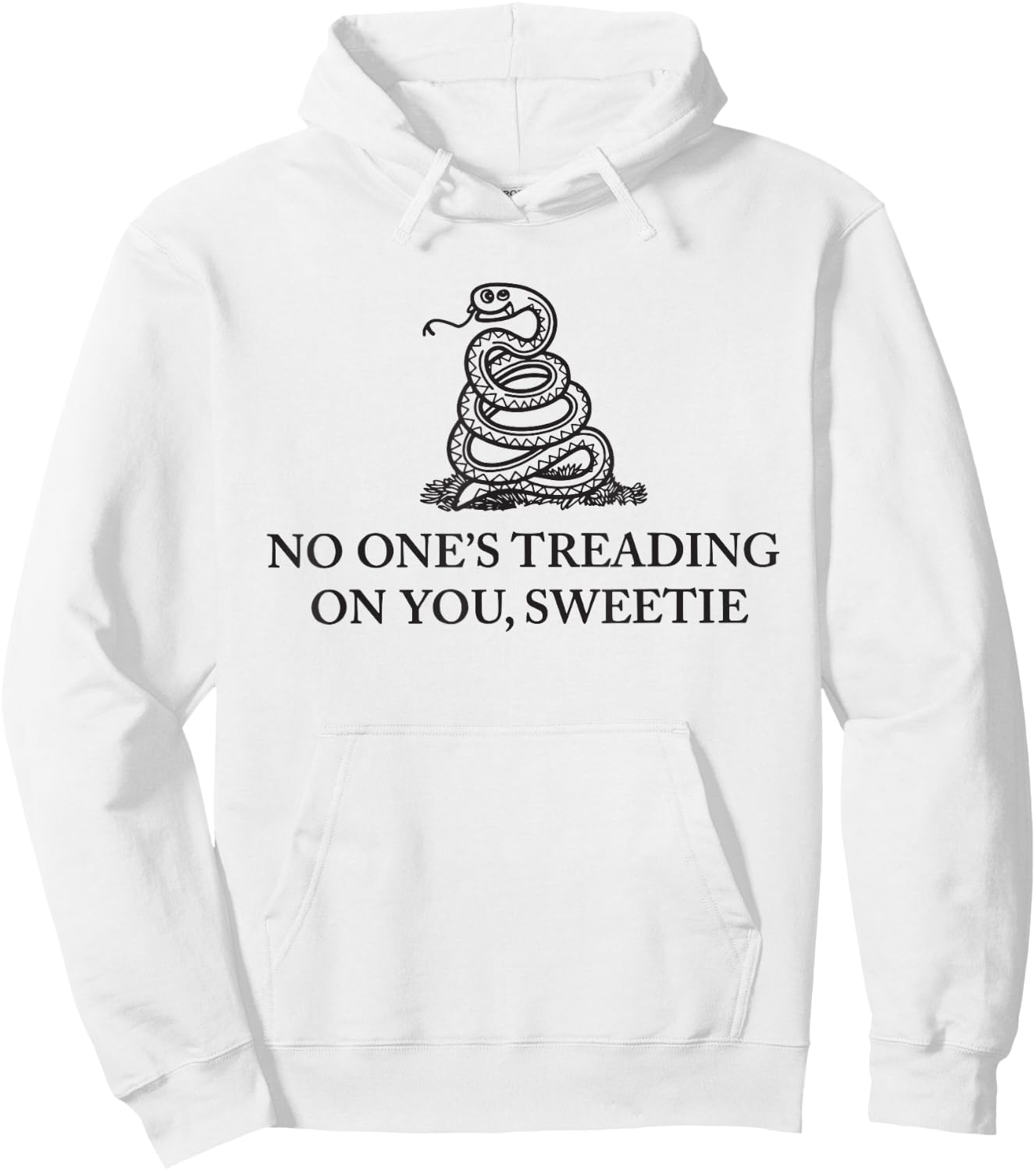 No One's Treading On You Sweetie Shirt Funny Quote Men Women Hoodie - Hoodie | White