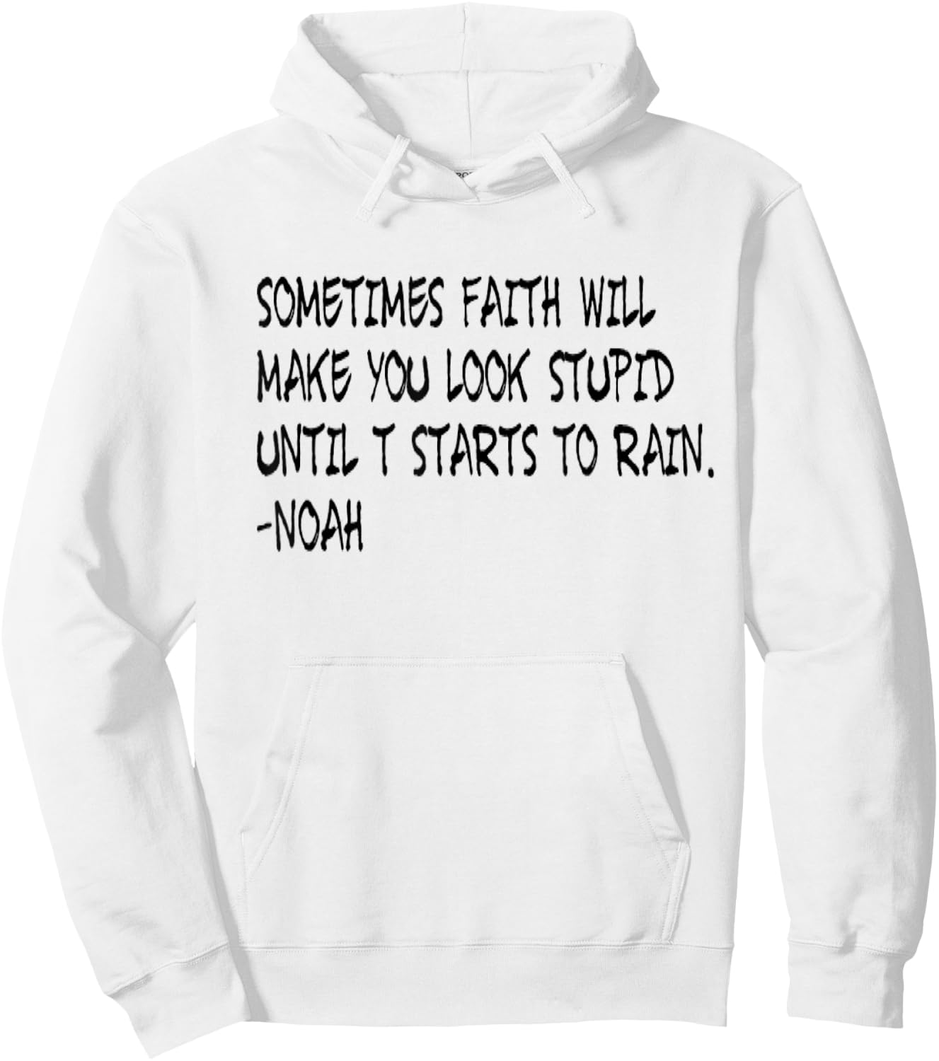 Faith Like Noah Christian Faith Funny Hoodie - Hoodie | White