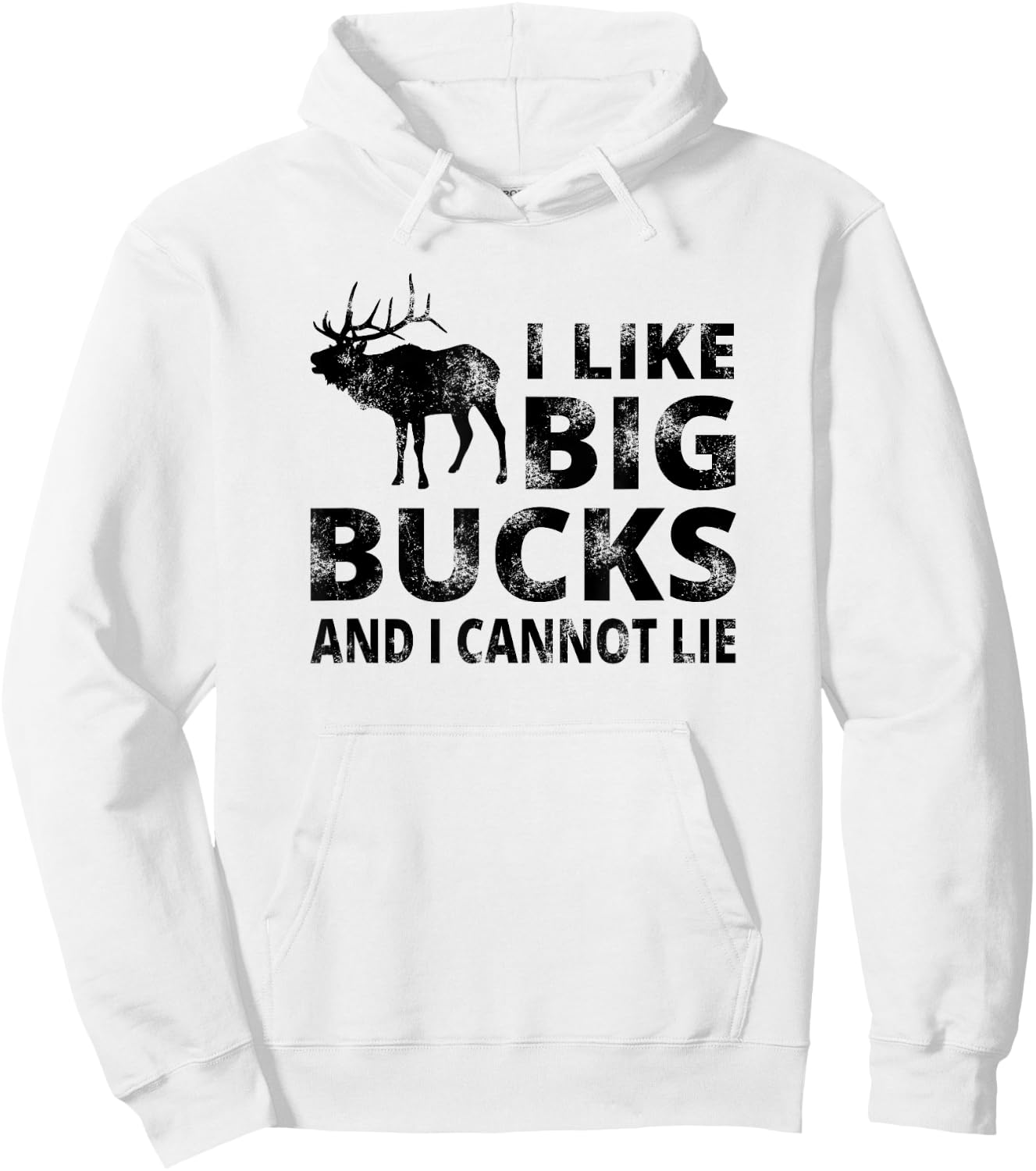 I Like Big Bucks and I Cannot Lie Deer Hunting Hoodie - Hoodie | White