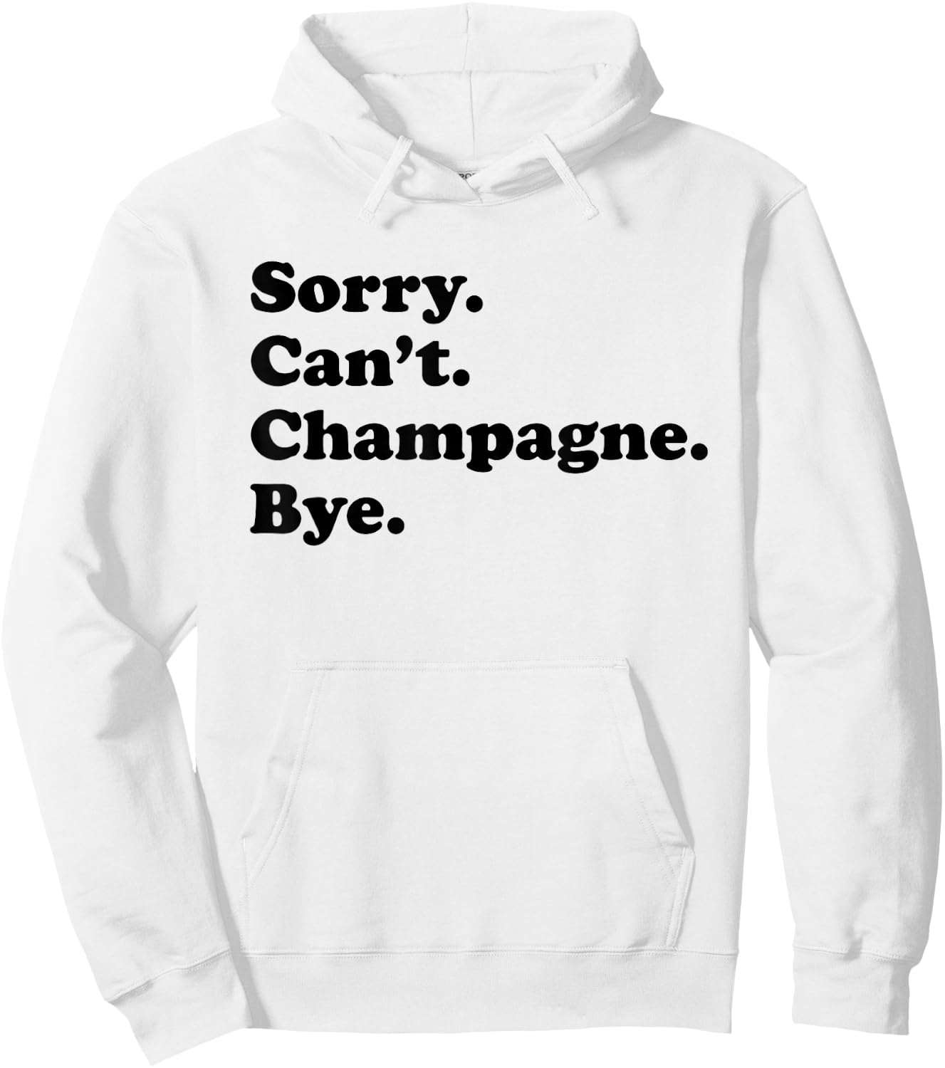 Sorry Can't Bye - Funny Champagne Hoodie - Hoodie | White