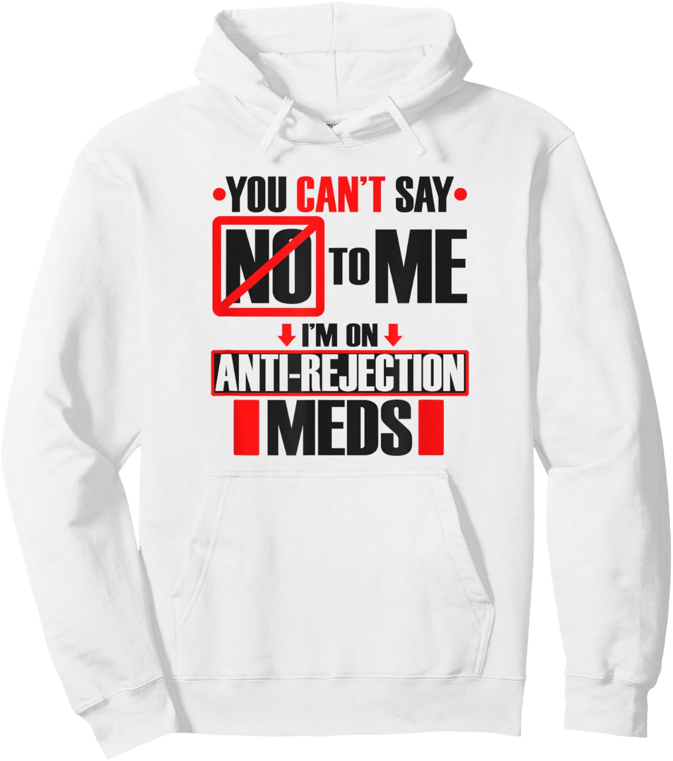 Funny Transplant Shirt I'm On Anti-Rejection Meds Hoodie - Hoodie | White