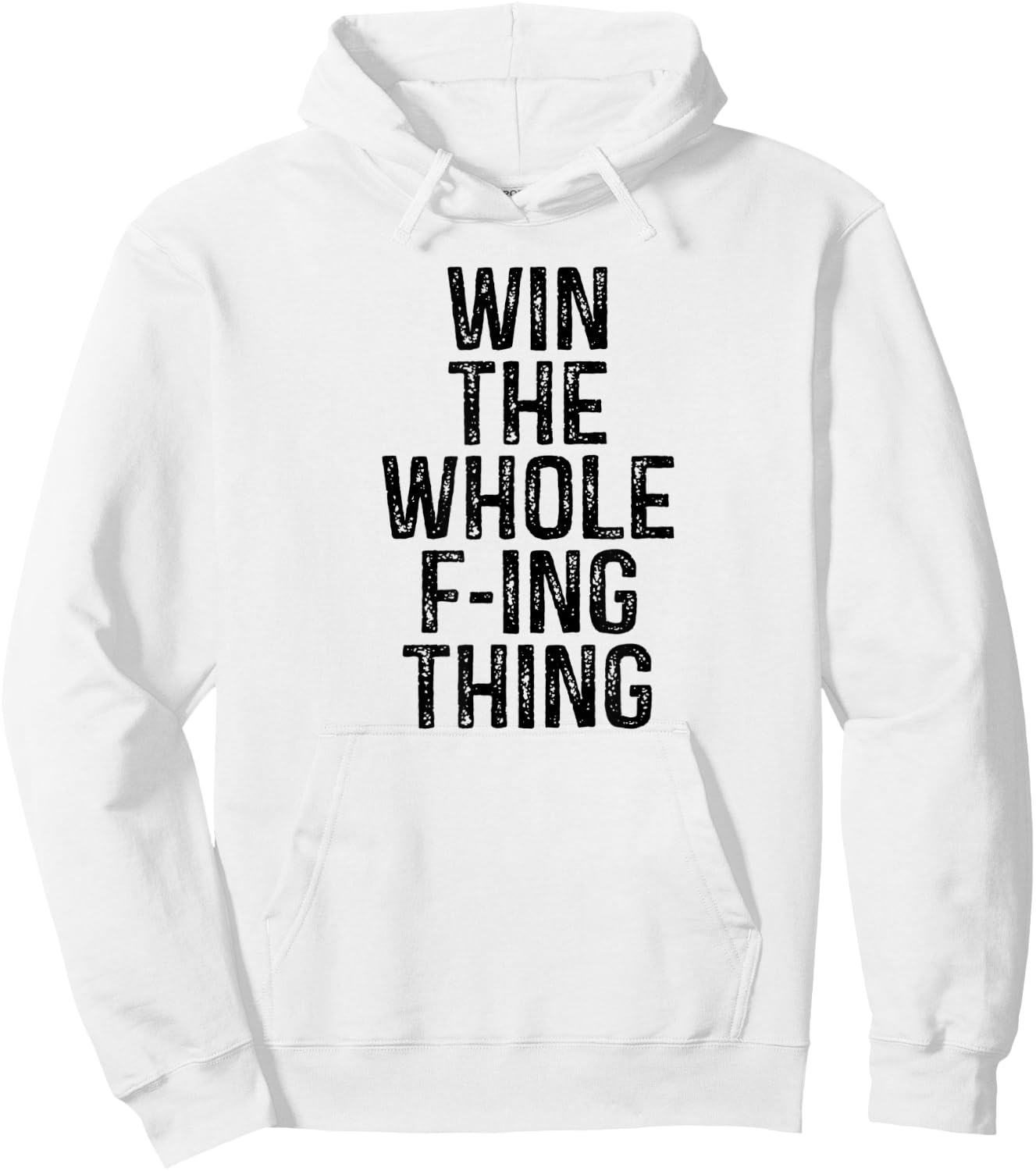 Win the Whole Fing Thing F-ing Thing Humor Hoodie - Hoodie | White