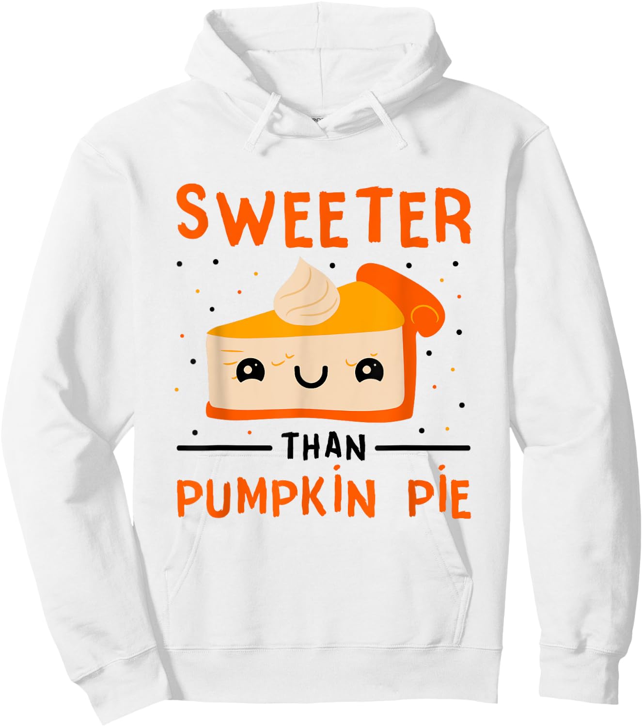 Thanksgiving Pumpkin Dessert Pie Sweeter Than Pumpkin Pie Hoodie - Hoodie | White