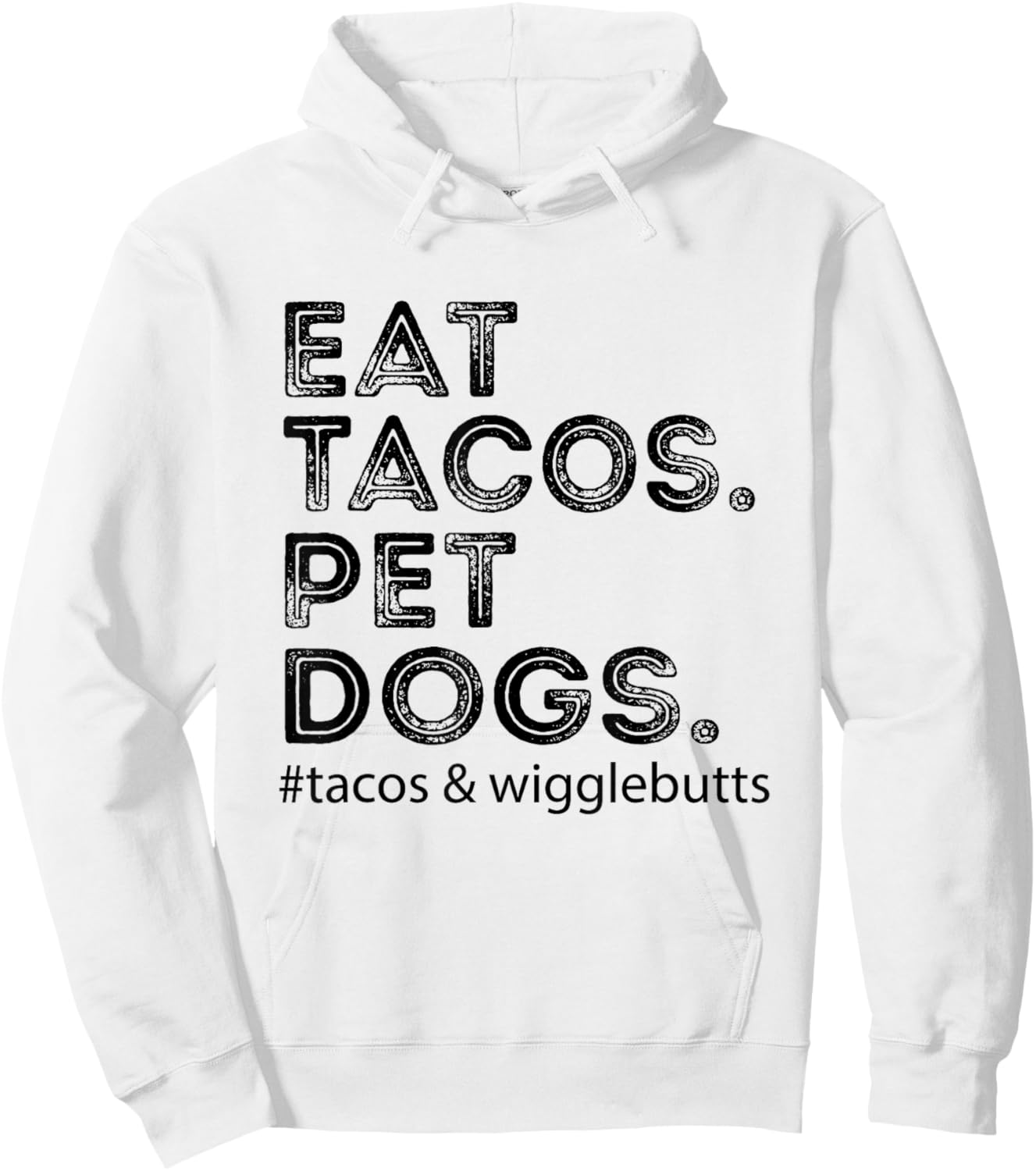 Eat Tacos. Pet Dogs Tacos And Wigglebutts Hoodie - Hoodie | White