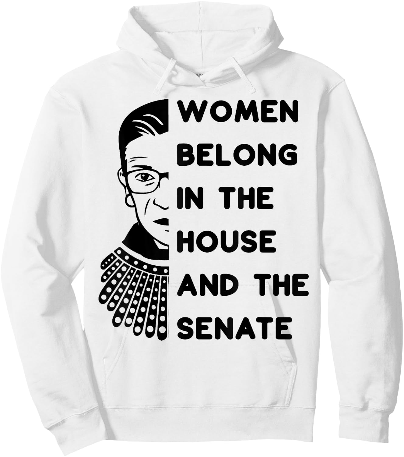 RBG Women Belong in the House and in the Senate Feminist Hoodie - Hoodie | White