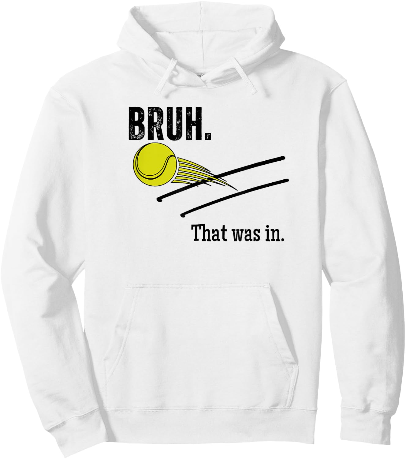 Bruh. That Was In. Funny Tennis Player Banter Cheeky Sayings Hoodie - Hoodie | White