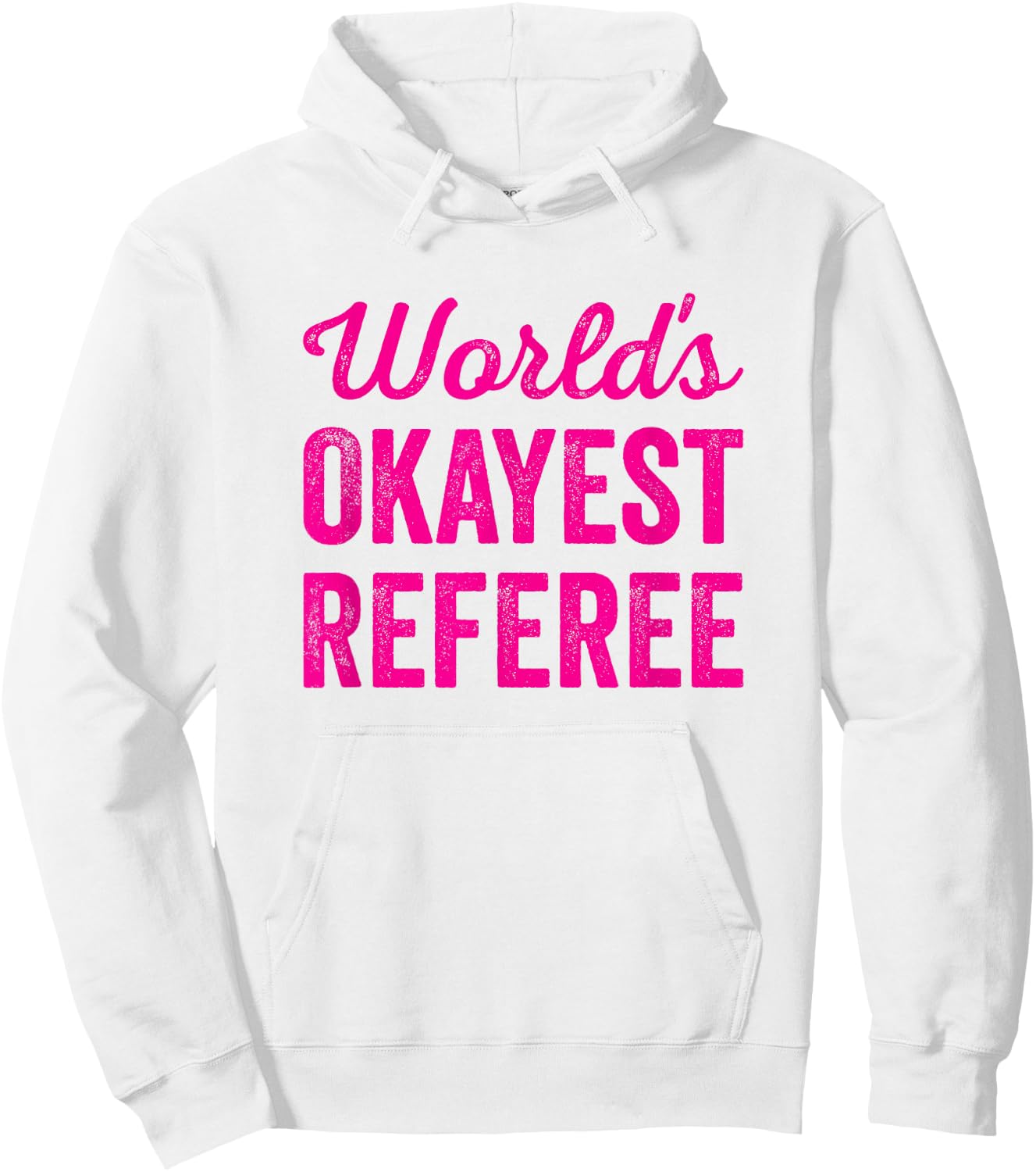 Worlds Okayest Referee Funny Sarcastic Best Game Official Hoodie - Hoodie | White