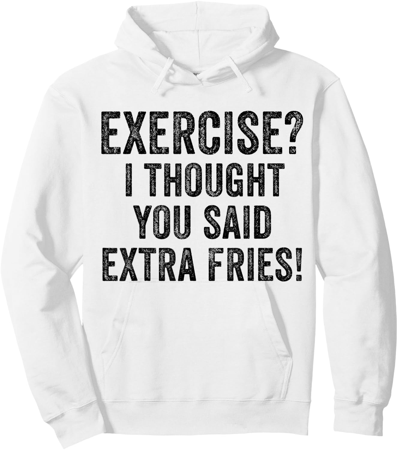 Exercise I Thought You Said Extra Fries Funny Workout Gym Hoodie - Hoodie | White