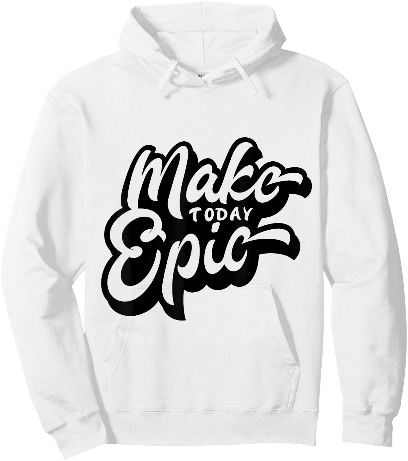Make Today Epic! - Quote - Positive Mindset , Funny, Cute Hoodie - Hoodie | White