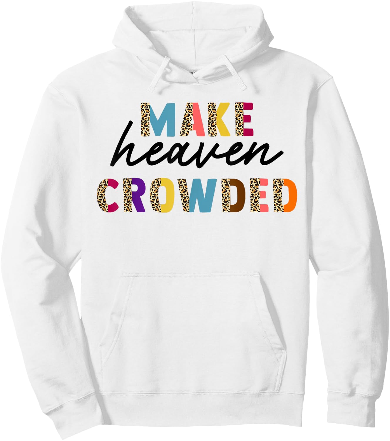 Leopard Make Heaven Crowded Quotes Christians Hoodie - Hoodie | White