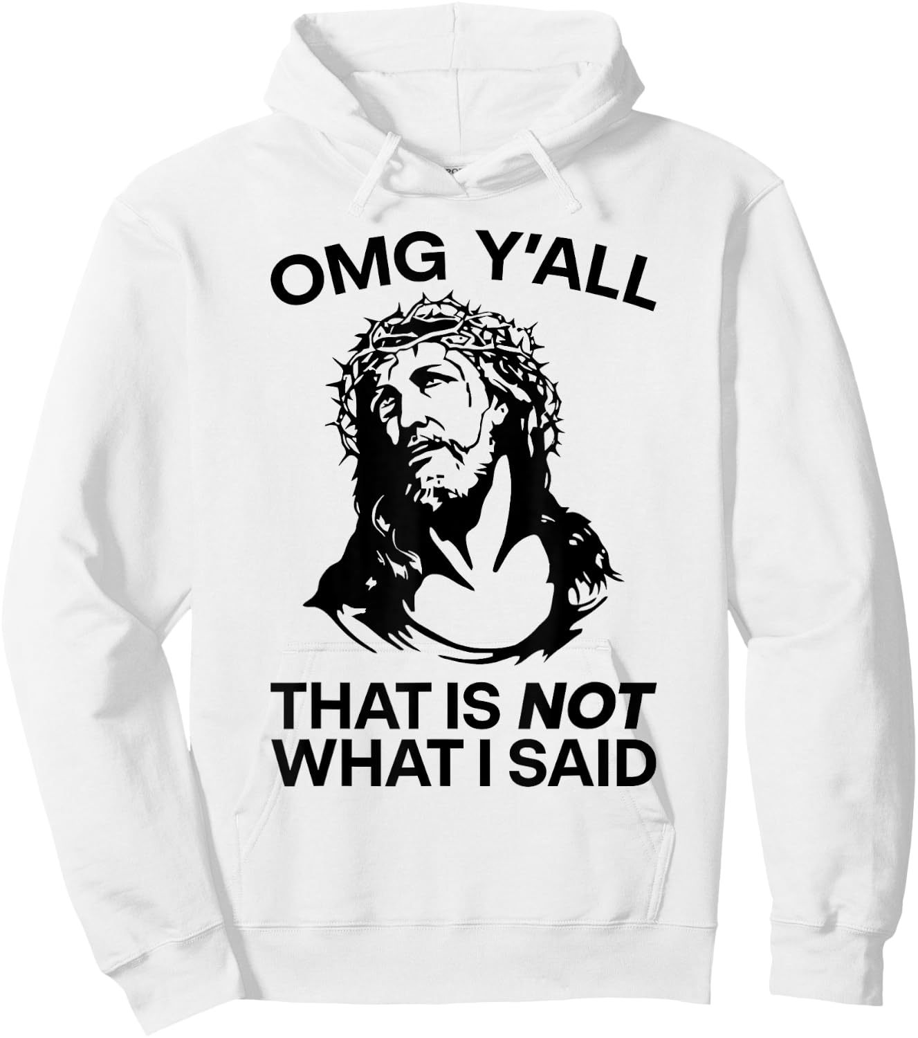 OMG Y'all That Is Not What I Said Funny Jesus Hoodie - Hoodie | White