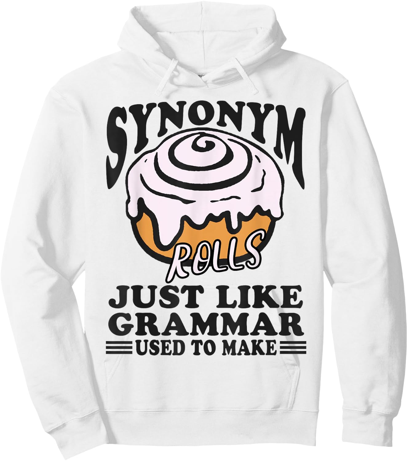 Synonym Rolls Just Like Grammar Used to Make Funny Teacher Hoodie - Hoodie | White