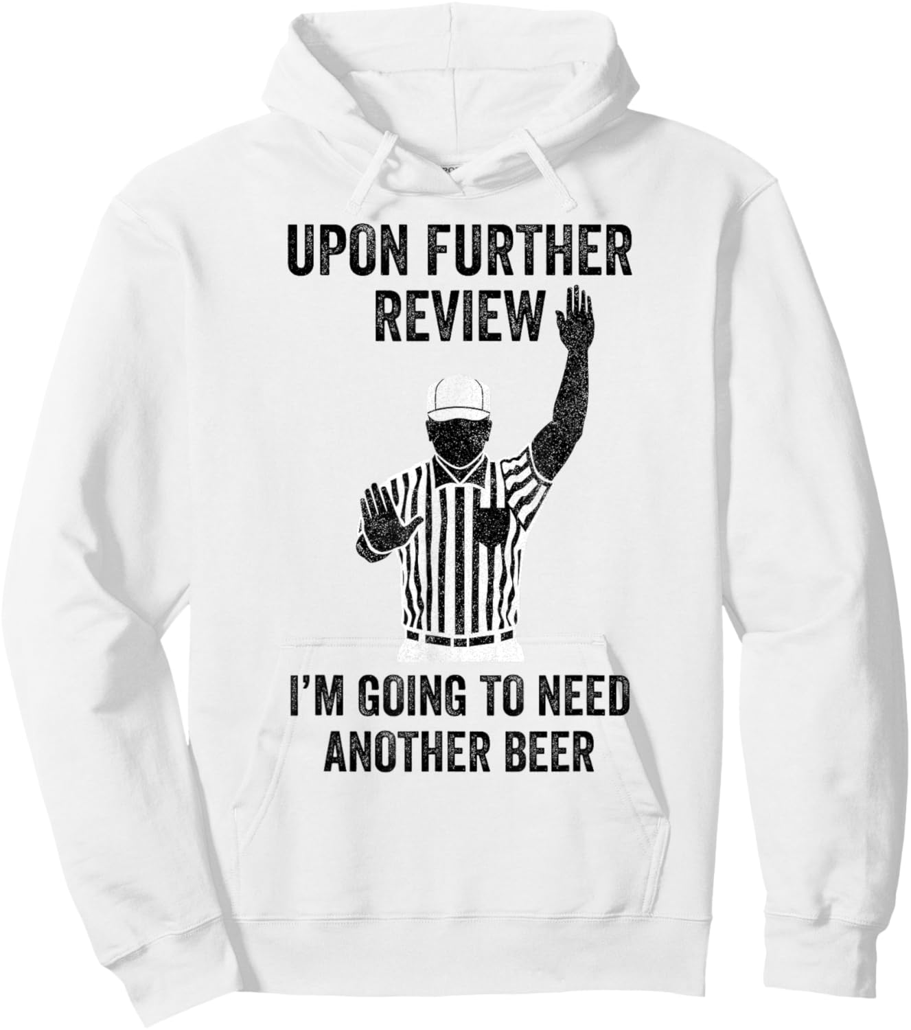 Upon Further Review I'm Going To Need Another Beer Football Hoodie - Hoodie | White