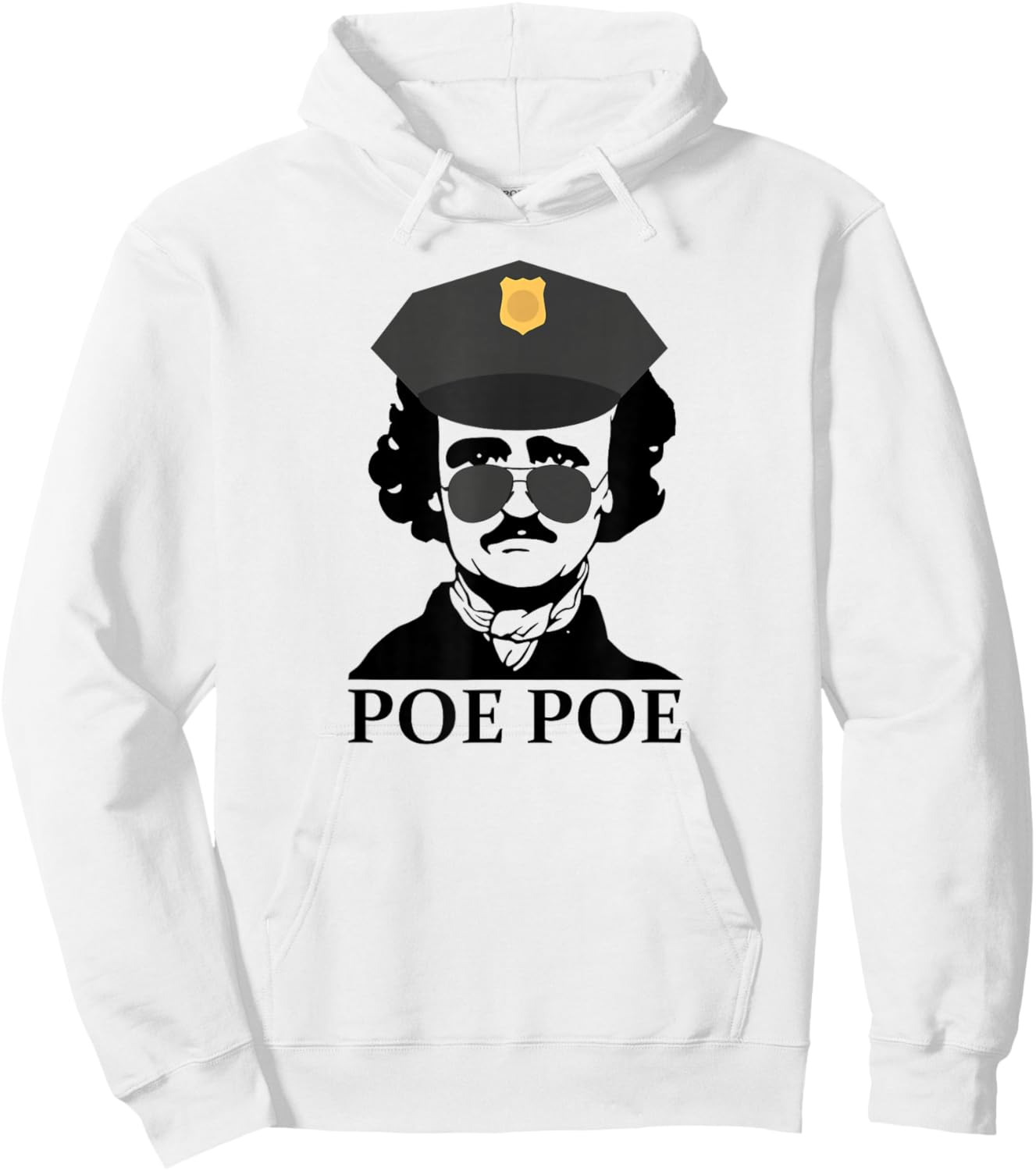 Poe Poe Funny Edgar Allan Poe Police Cop Meme Slang Hoodie - Hoodie | White