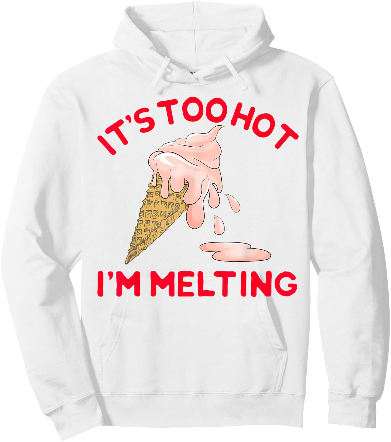 It's Too Hot I'm Melting Hot Summer Ice Cream Hoodie - Hoodie | White