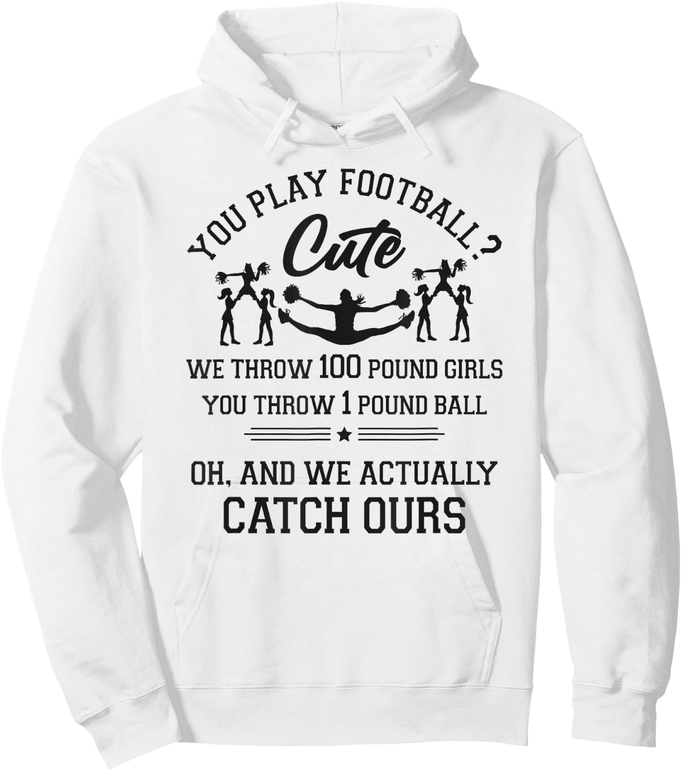 Cheer Cheerleading You Play Football? Cute We Throw 100 Hoodie - Hoodie | White