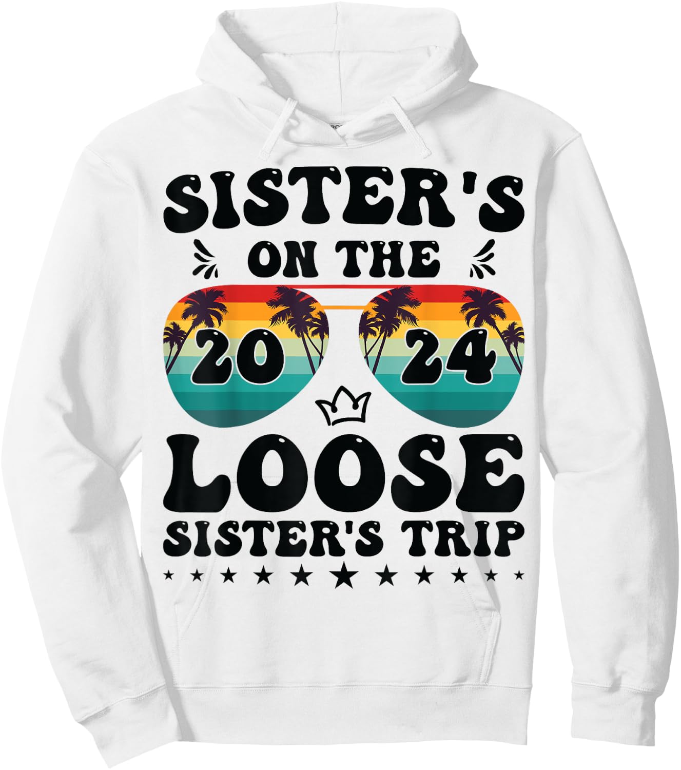 Sisters On The Loose Shirt Sisters Trip 2024 Vacation Lovers Hoodie - Hoodie | White