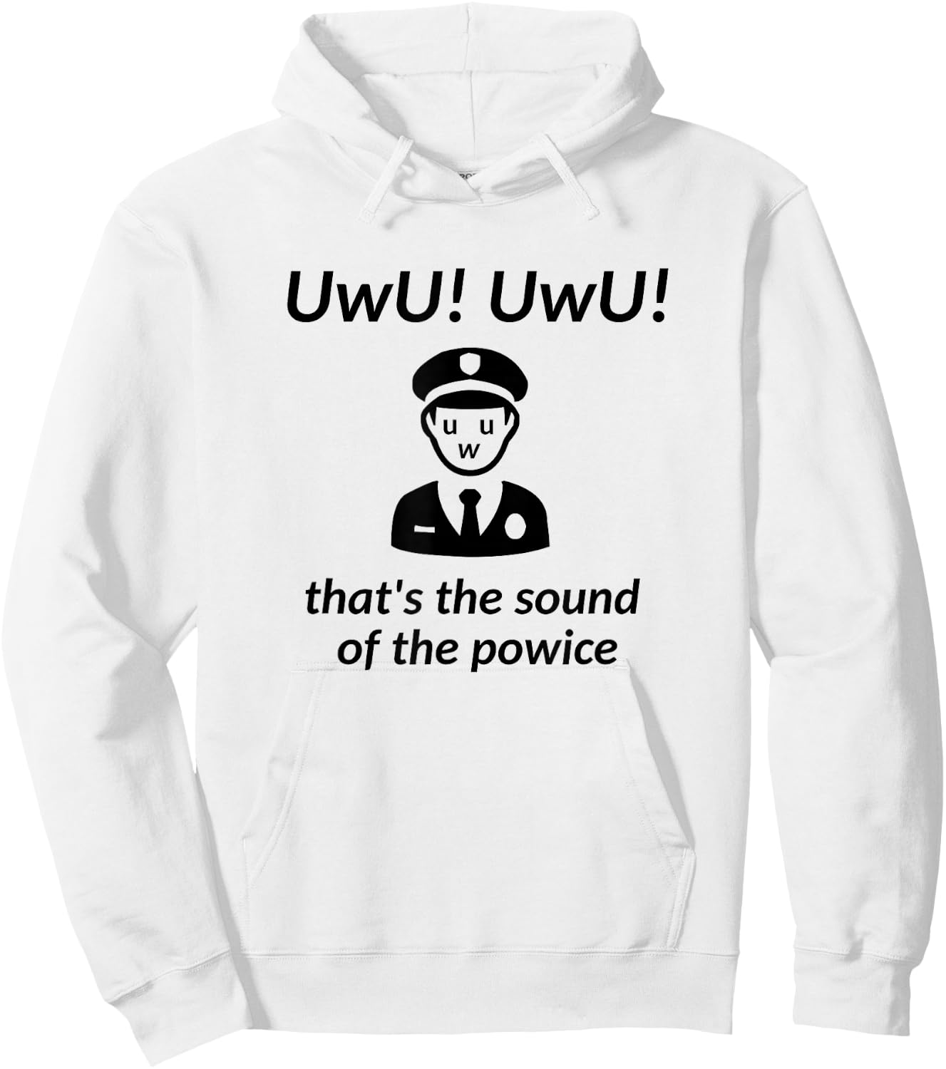 UwU! UwU! That's the Sound of the Police - Parody Hoodie - Hoodie | White