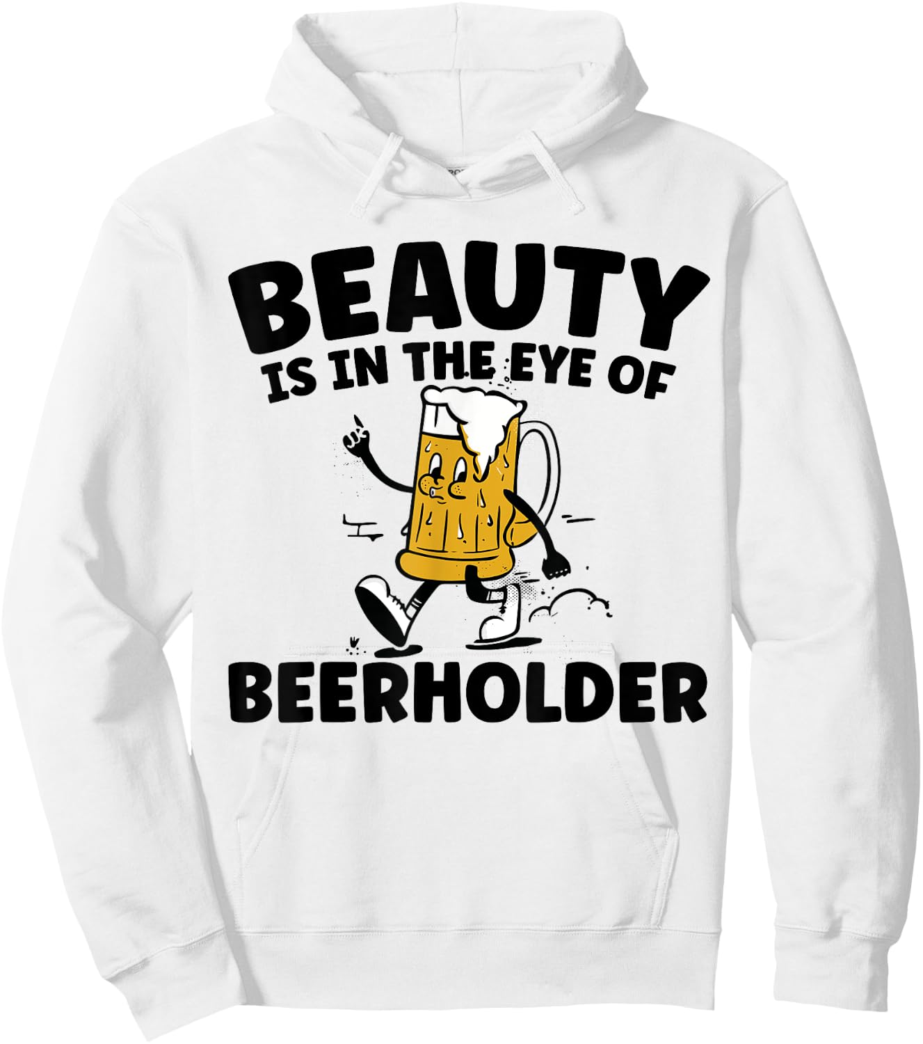 Beauty Is In The Eye Of The Beer Holder Funny Drinking Hoodie - Hoodie | White