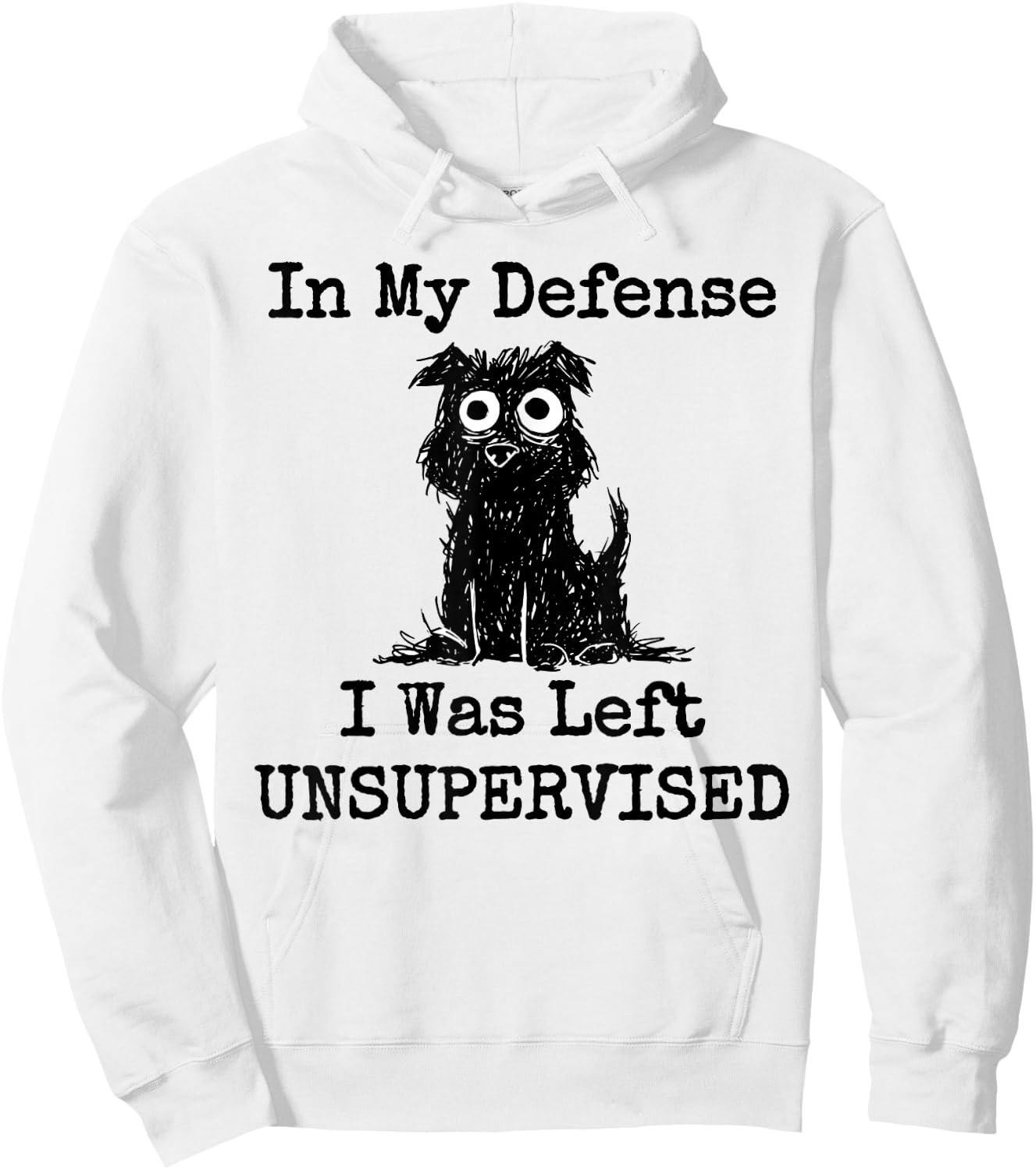 In My Defense I Was Left Unsupervised Funny Dog Women Girls Kids Hoodie - Hoodie | White