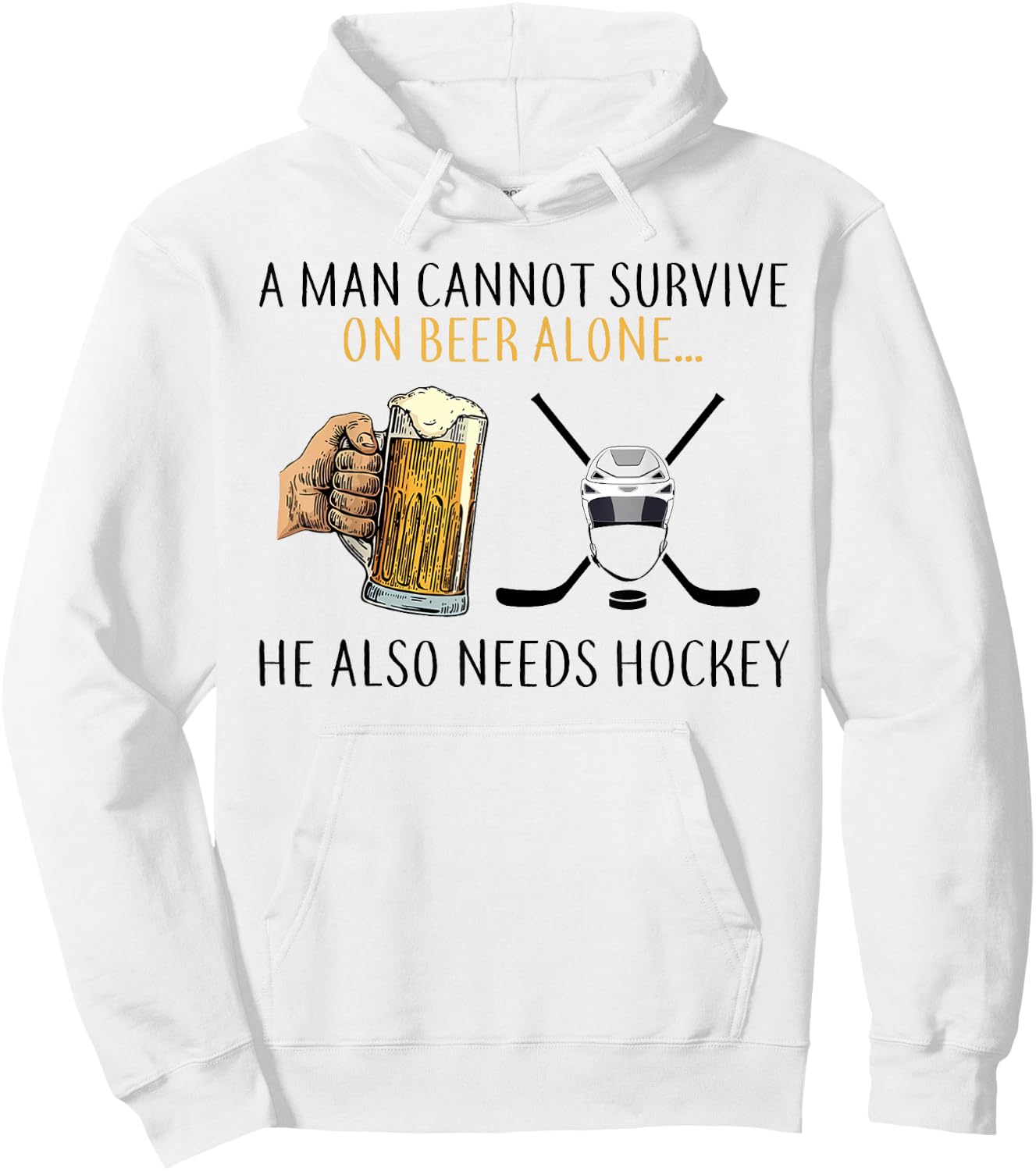A man cannot survive on beer alone he also needs hockey Hoodie - Hoodie | White