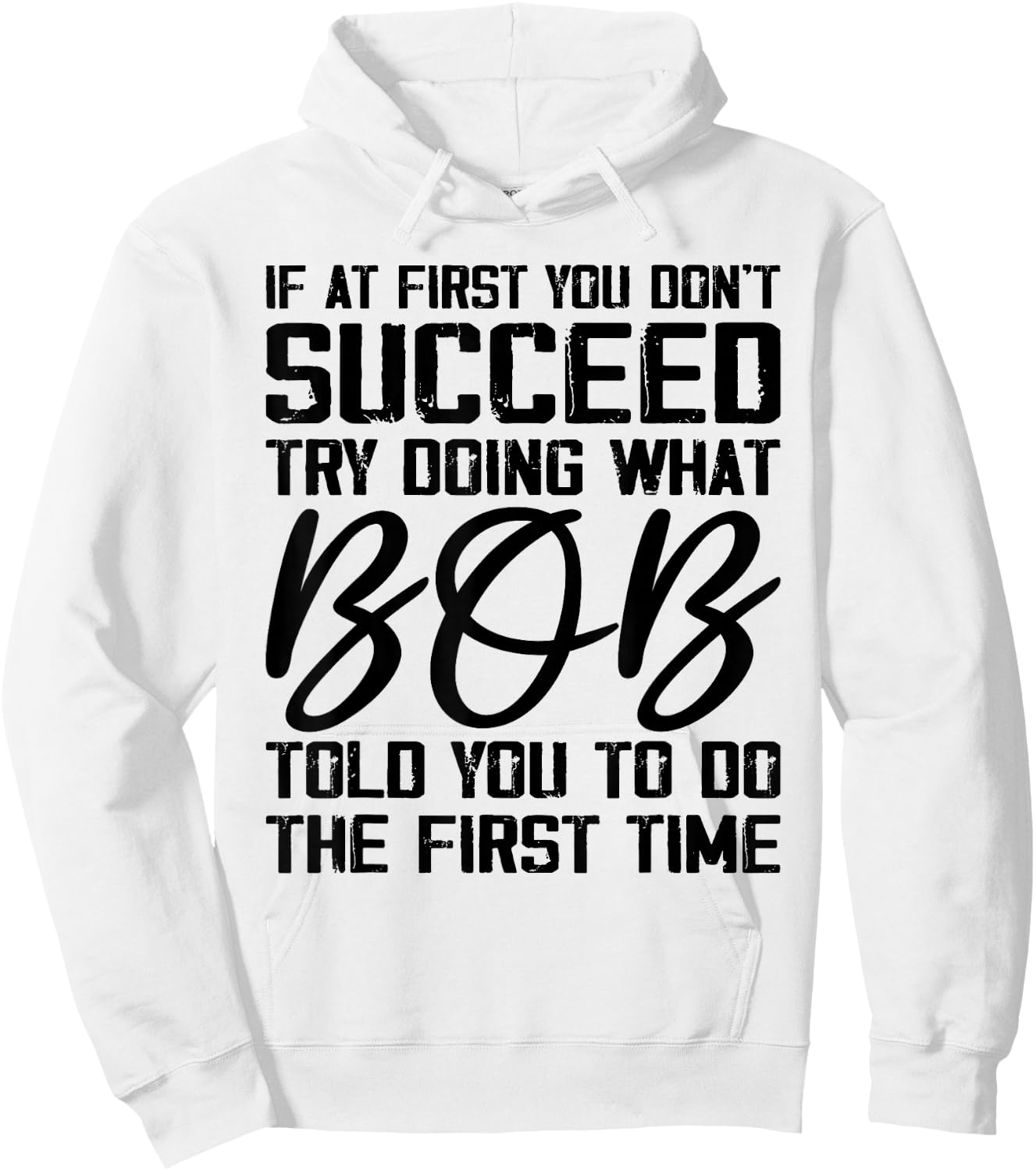 if at first you don't succeed try doing what bob , Grey, Small, -Adults, Short Sleeve, , Novelty Hoodie - Hoodie | White