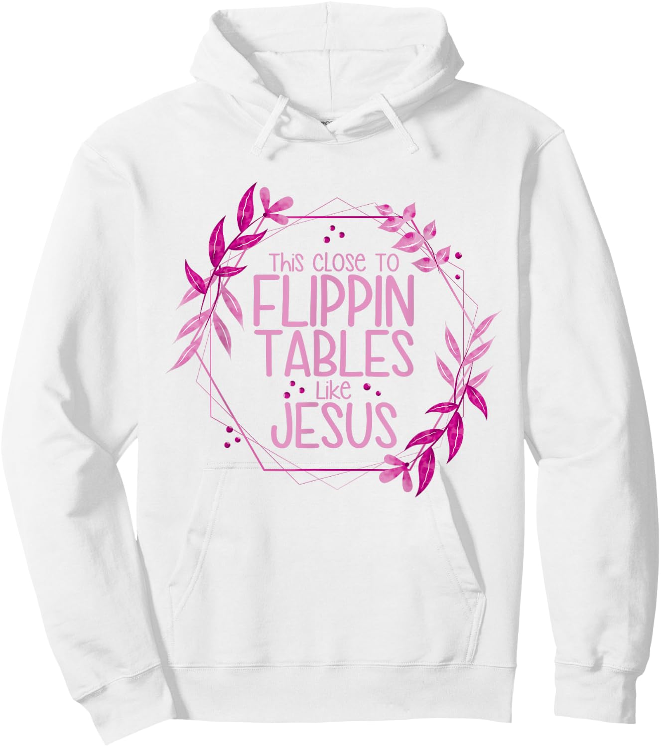 This Close To Flippin Tables Like Jesus Hoodie - Hoodie | White