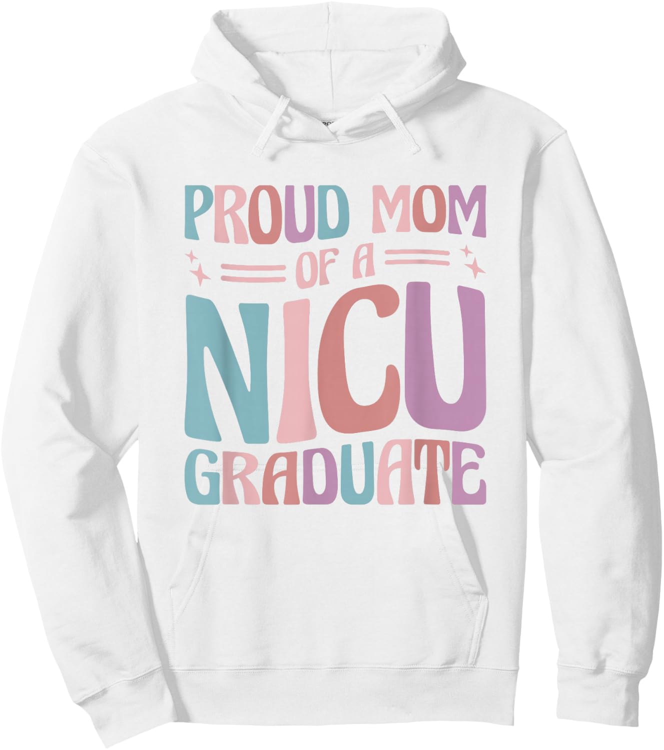 Proud Mom Of A NICU Graduate Prematurity Awareness Hoodie - Hoodie | White