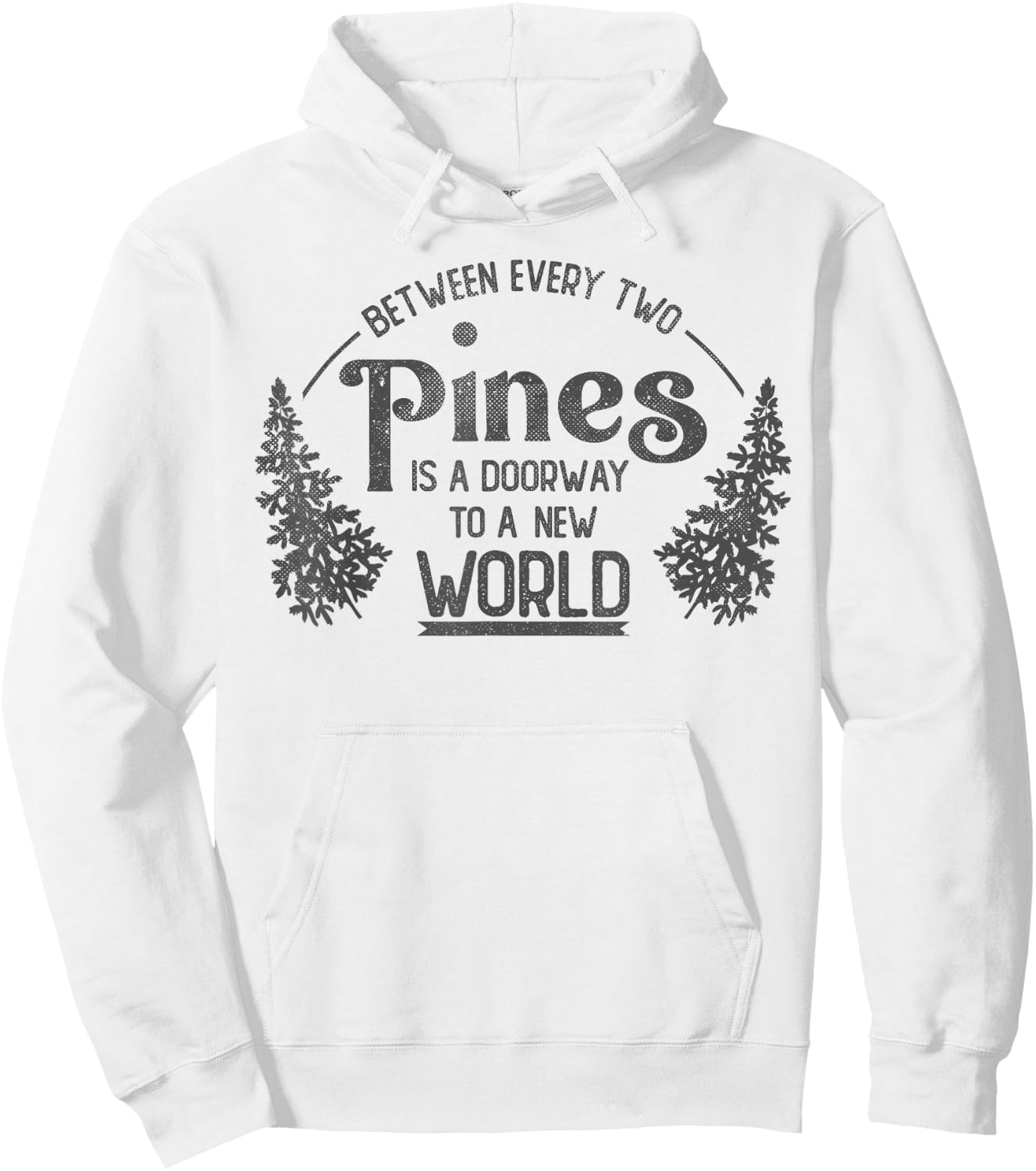 Between Every Two Pines Is A Doorway To A New World Hoodie - Hoodie | White
