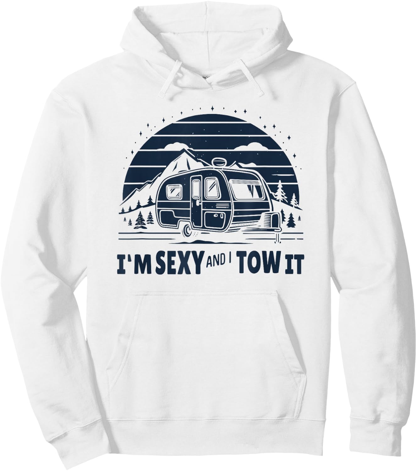 Funny Camping RV Im Sexy And I Tow It Hoodie - Hoodie | White