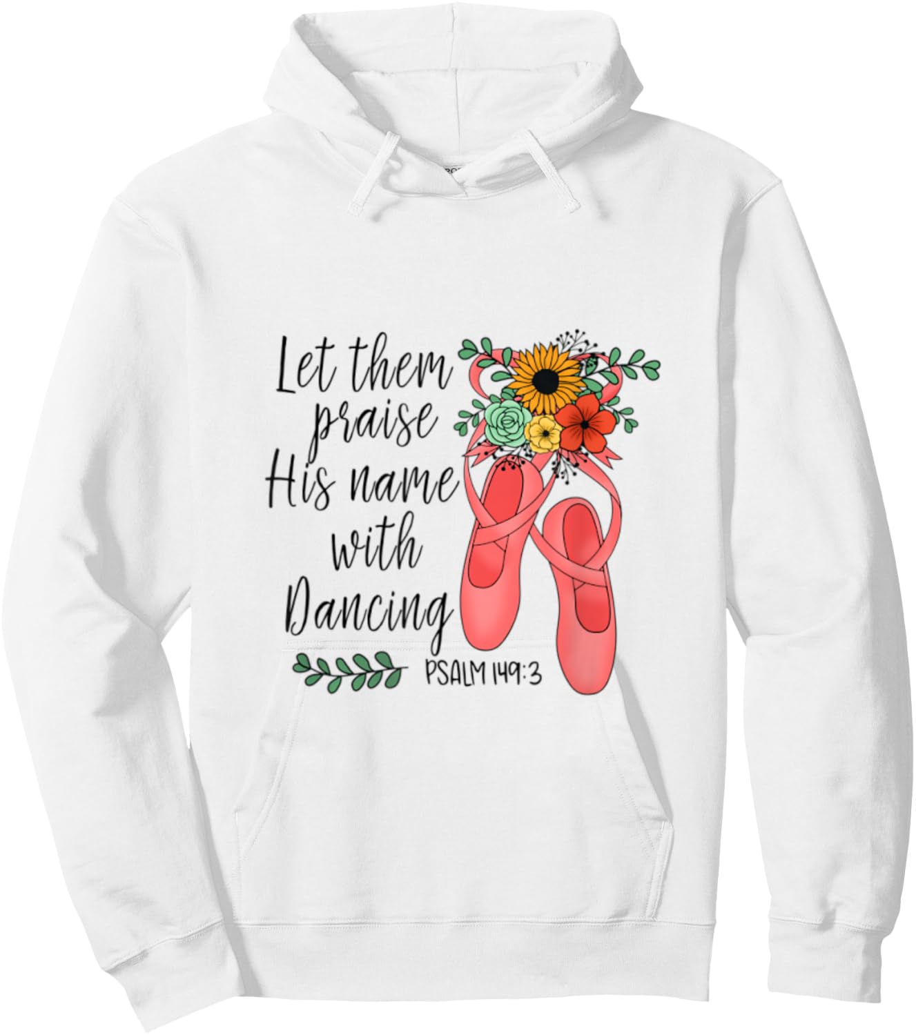 Ballet Let Them Praise His Name with Dancing Psalm 149:3 Hoodie - Hoodie | White