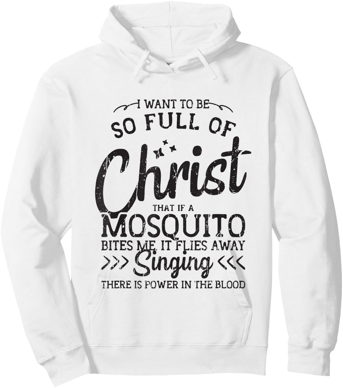 I want to be so full of christ that if a mosquito bites me Hoodie - Hoodie | White