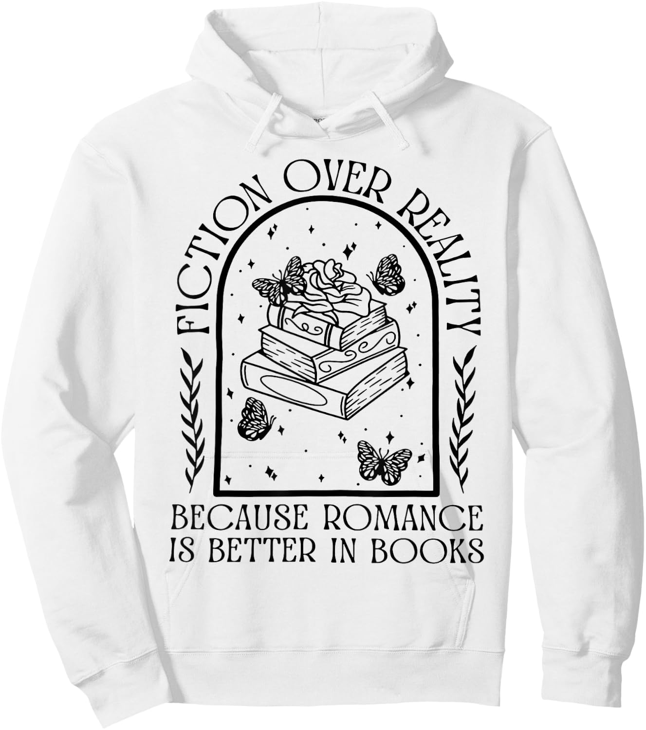 Fiction Over Reality Because Romance Is Better In Books Hoodie - Hoodie | White