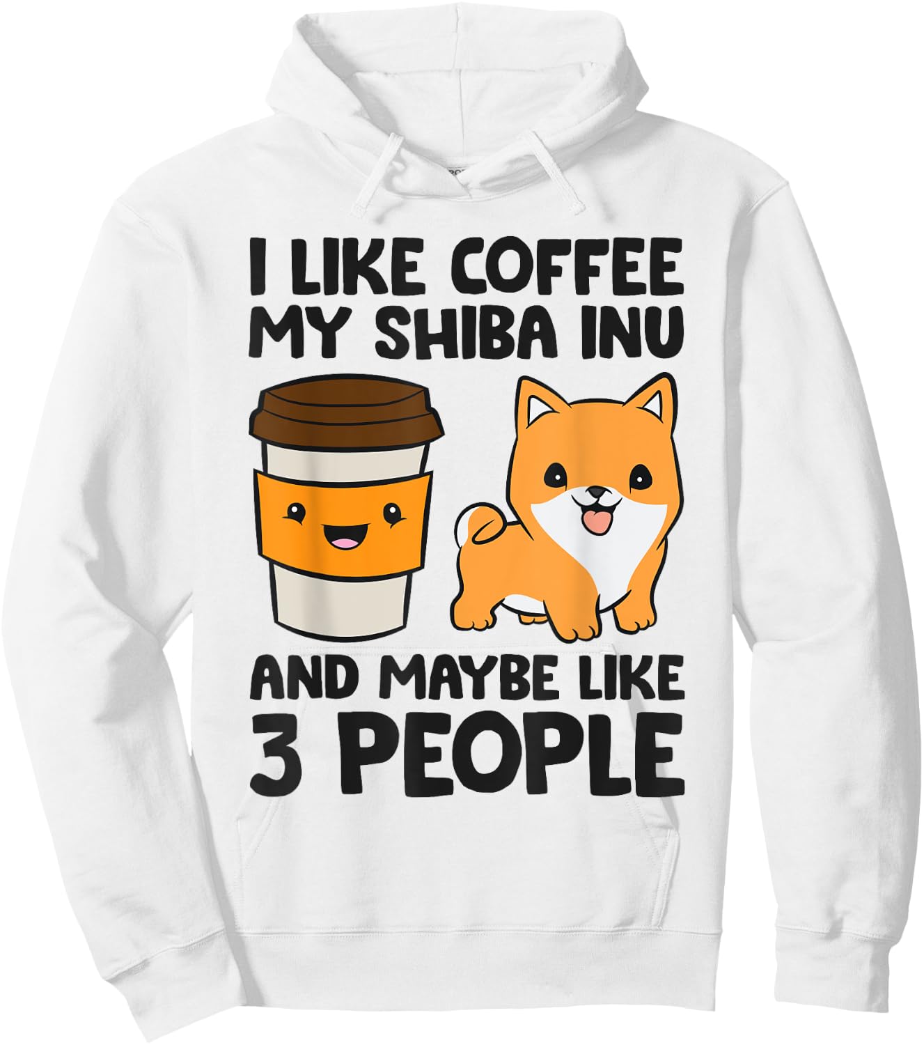 I Like Coffee My Shiba Inu Dog And Maybe Like 3 People Hoodie - Hoodie | White