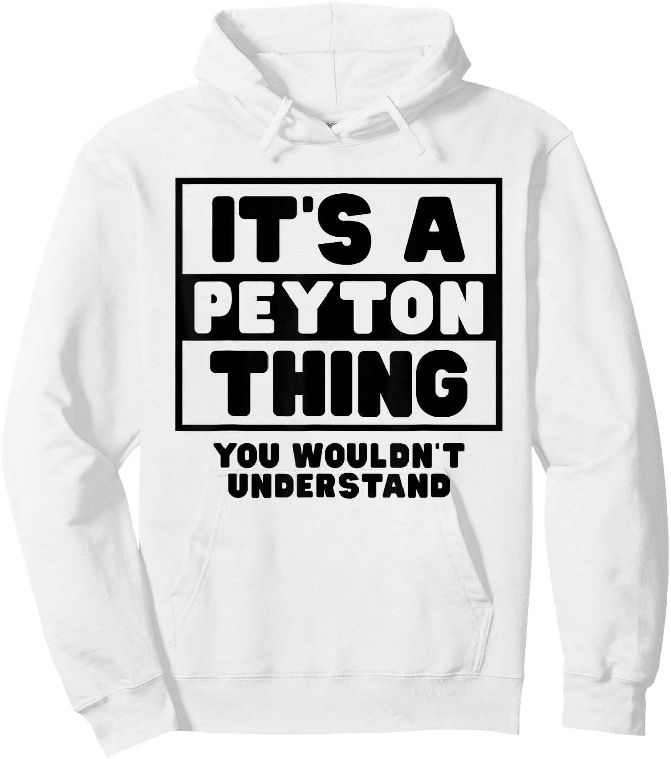 It's A Peyton Thing You Wouldn't Understand Peyton Name Hoodie - Hoodie | White