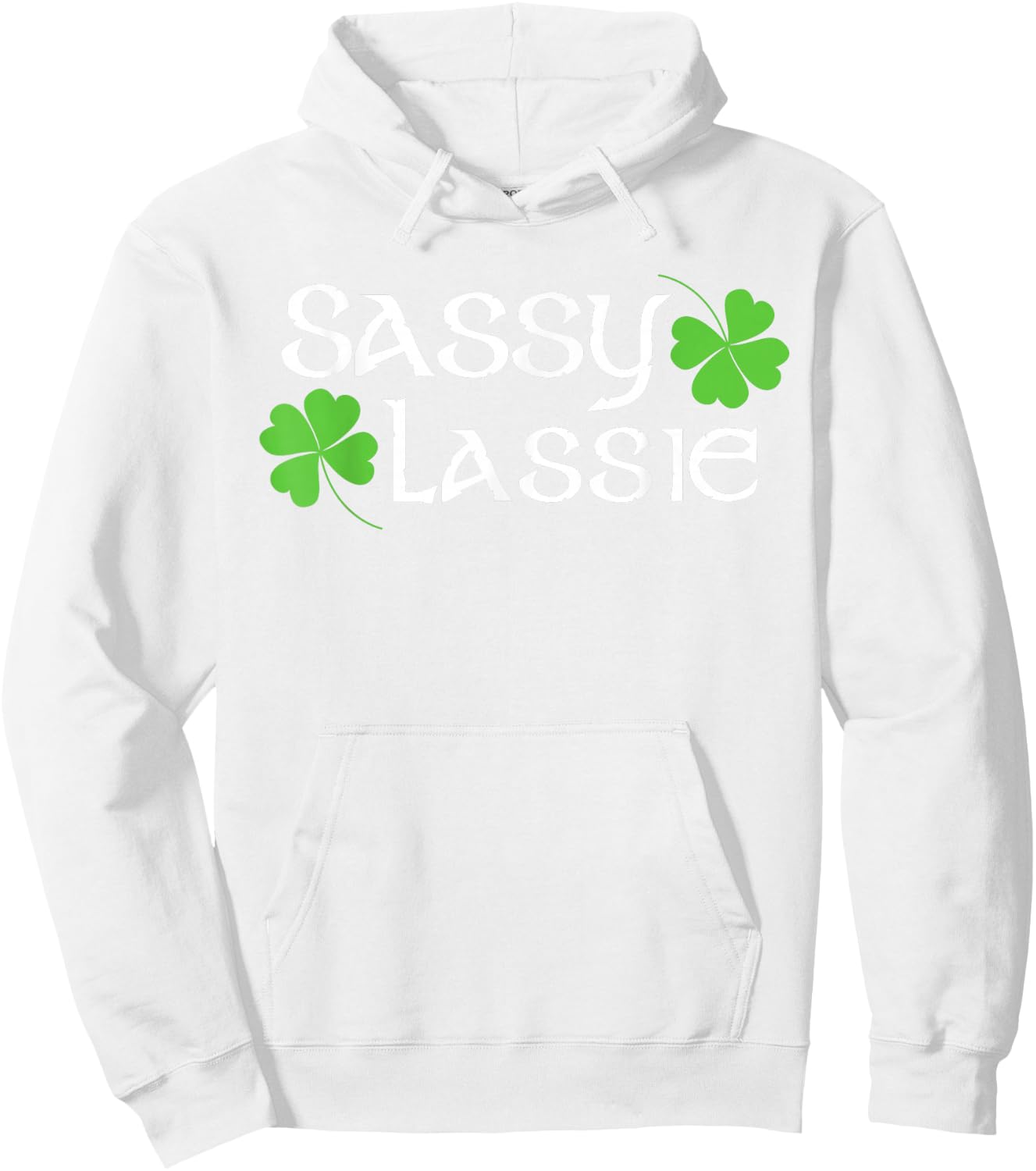 St Patricks Day Sassy Lassie Funny Irish Women Hoodie - Hoodie | White