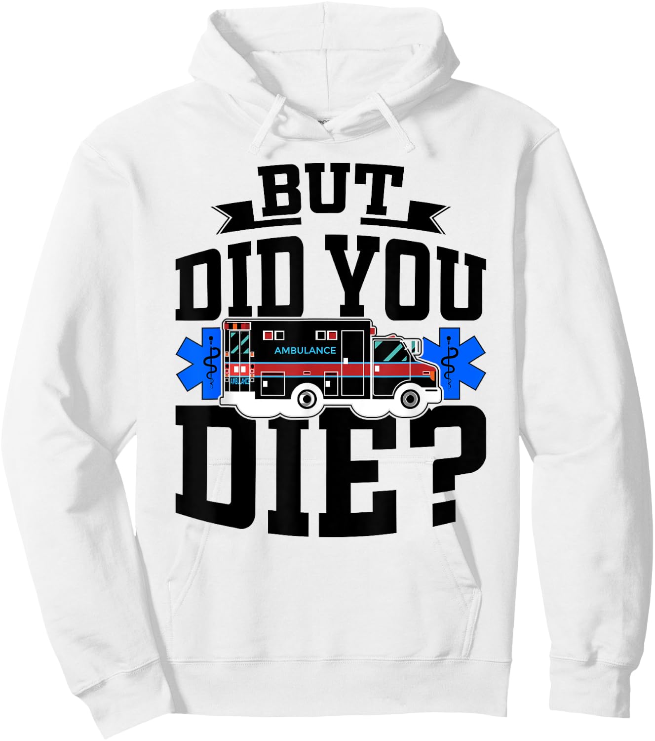 But Did You Die Funny EMT AMR Emergency Paramedic Hoodie - Hoodie | White