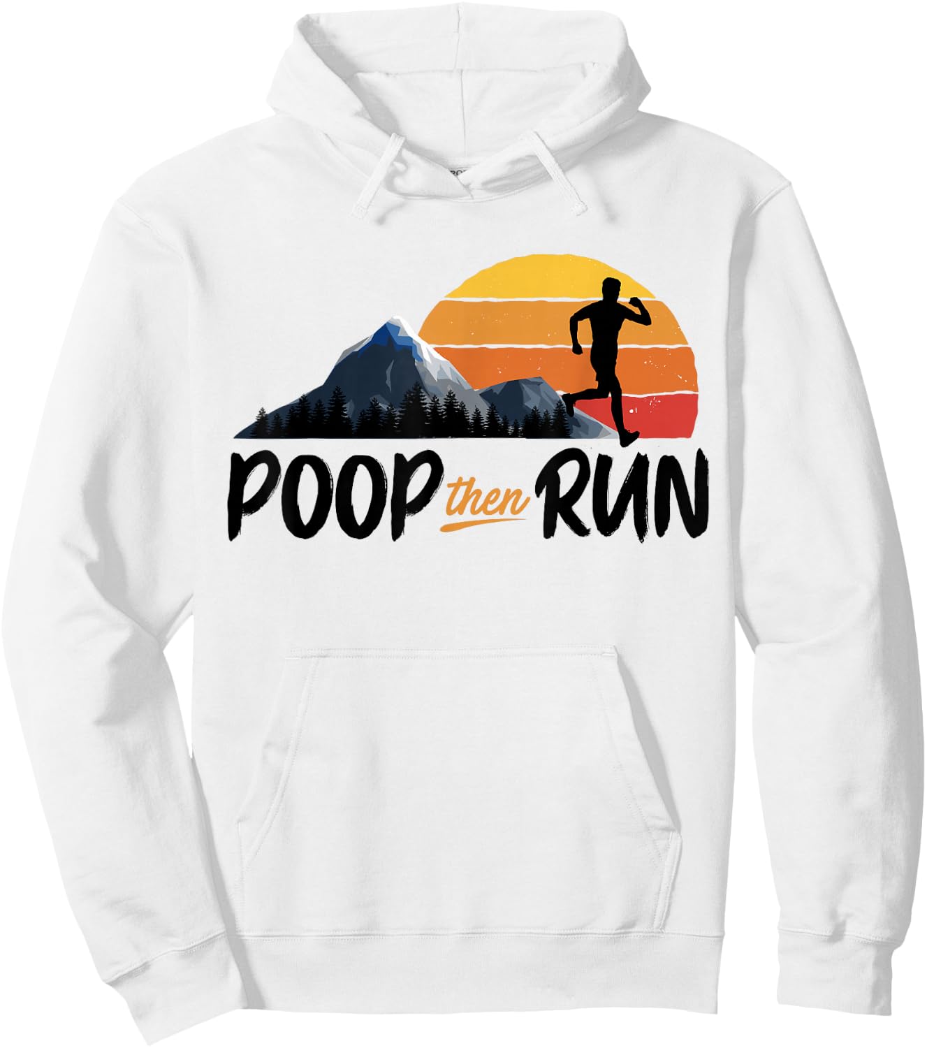 Poop Then Run Running Jogging Endurance Training Athlete Hoodie - Hoodie | White
