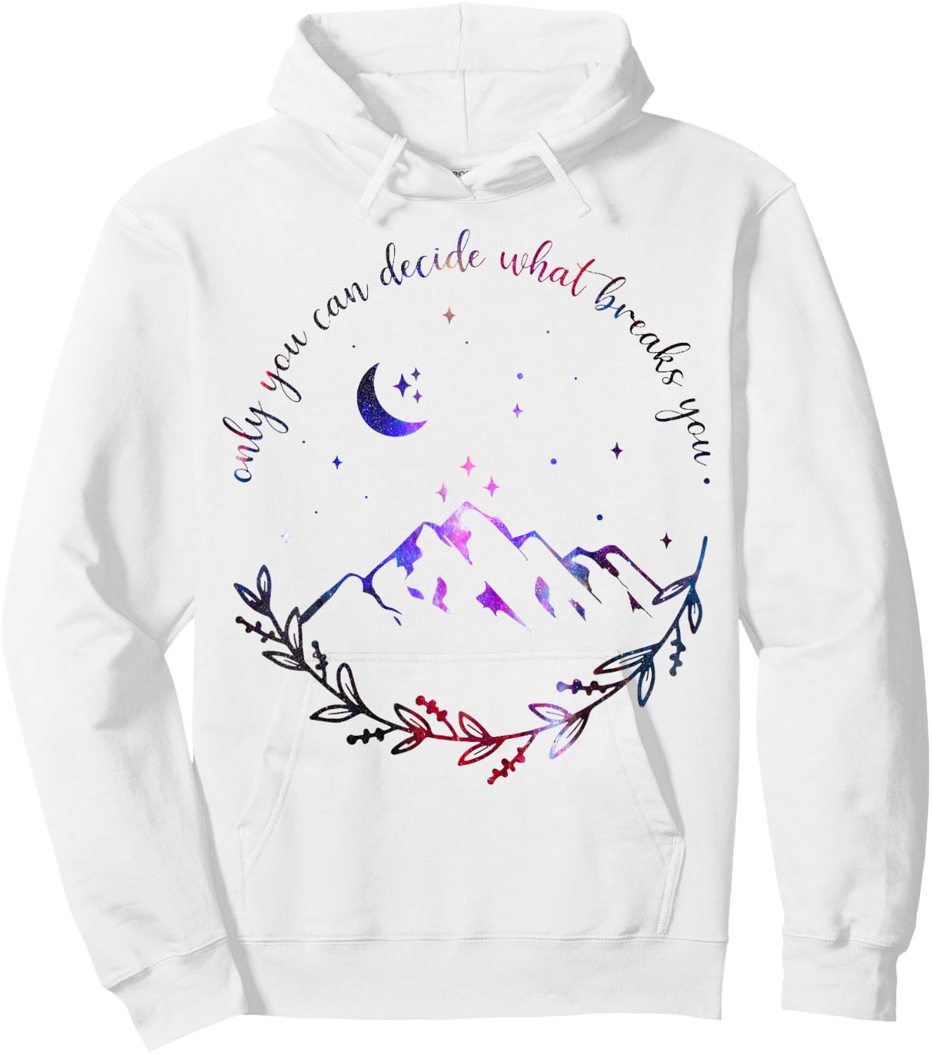 Only You Can Decide What Breaks You Quotes Saying Hoodie - Hoodie | White