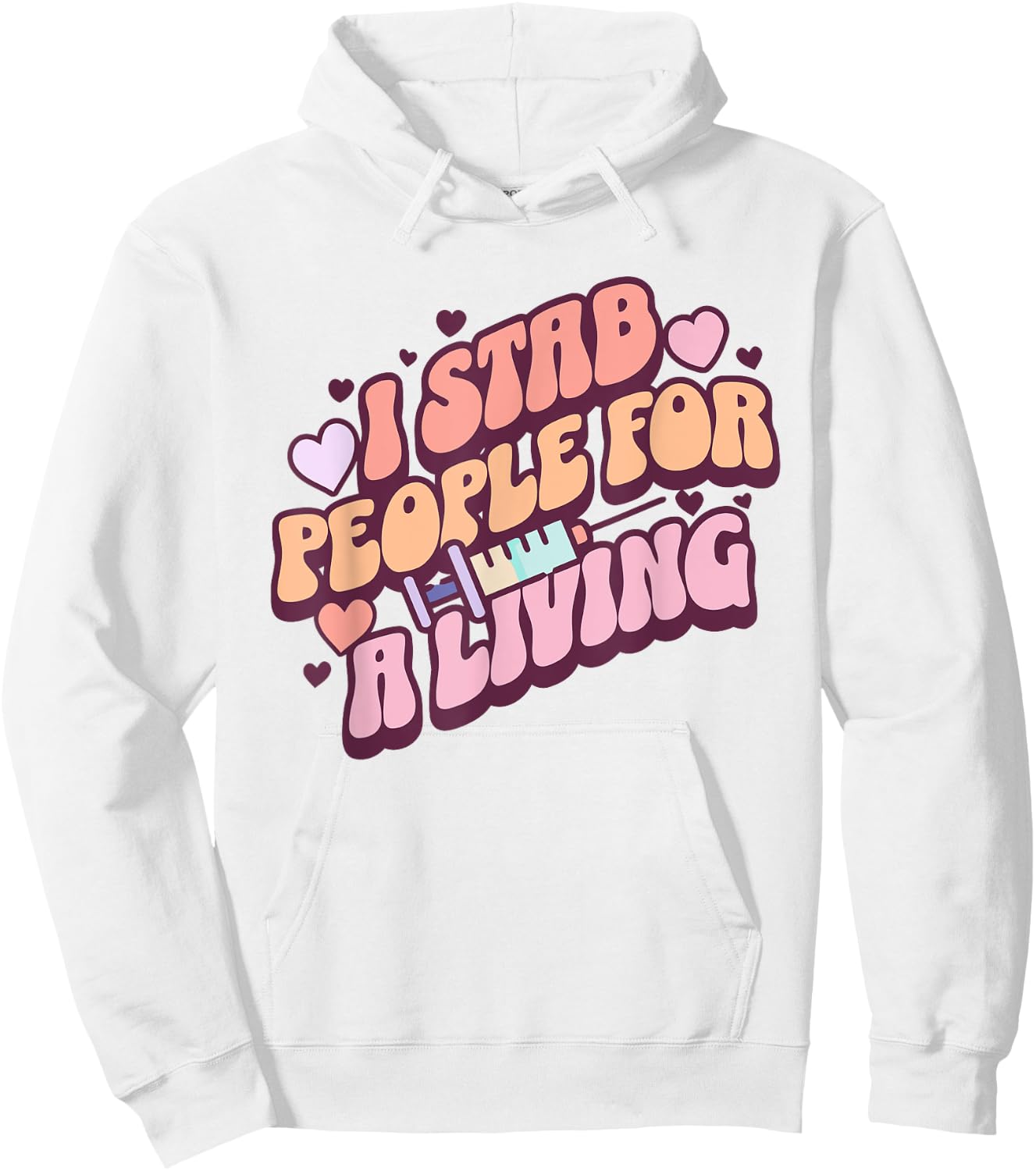 Phlebotomist Nurse I Stab People For A Living Phleb Nurse Hoodie - Hoodie | White