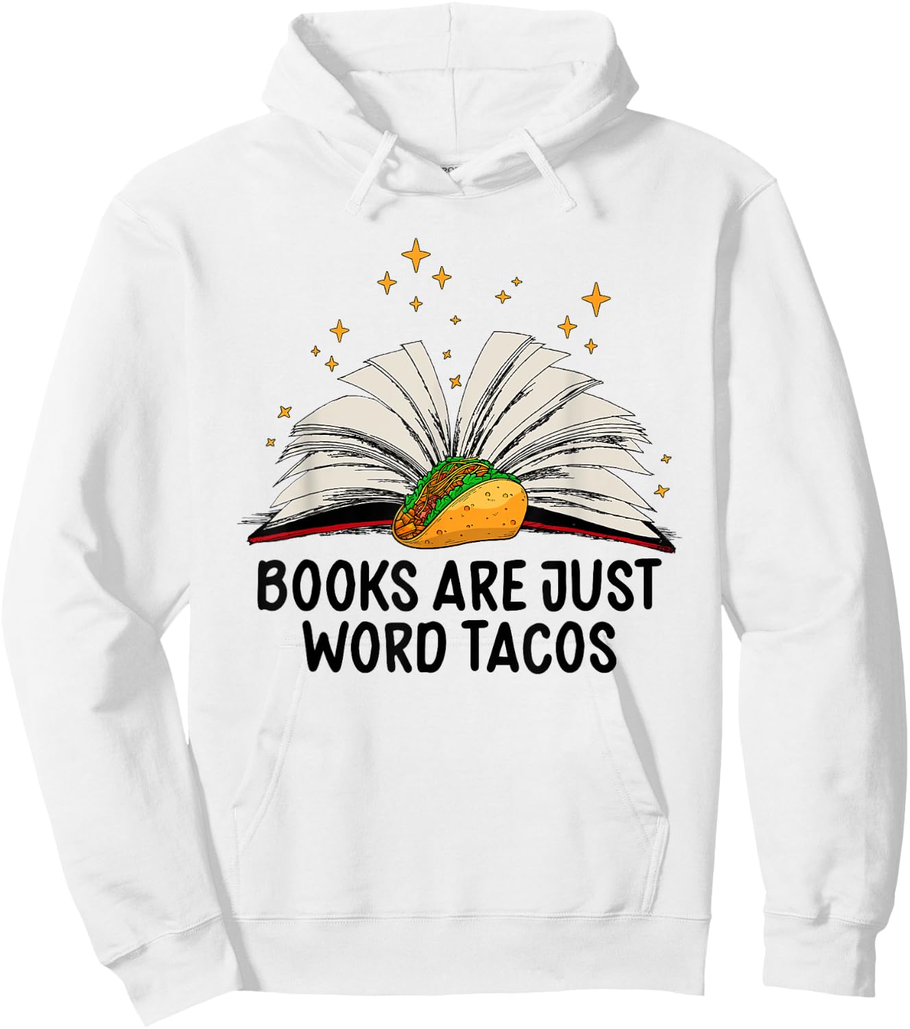 Books Are Just Word Tacos Funny Books And Tacos Hoodie - Hoodie | White