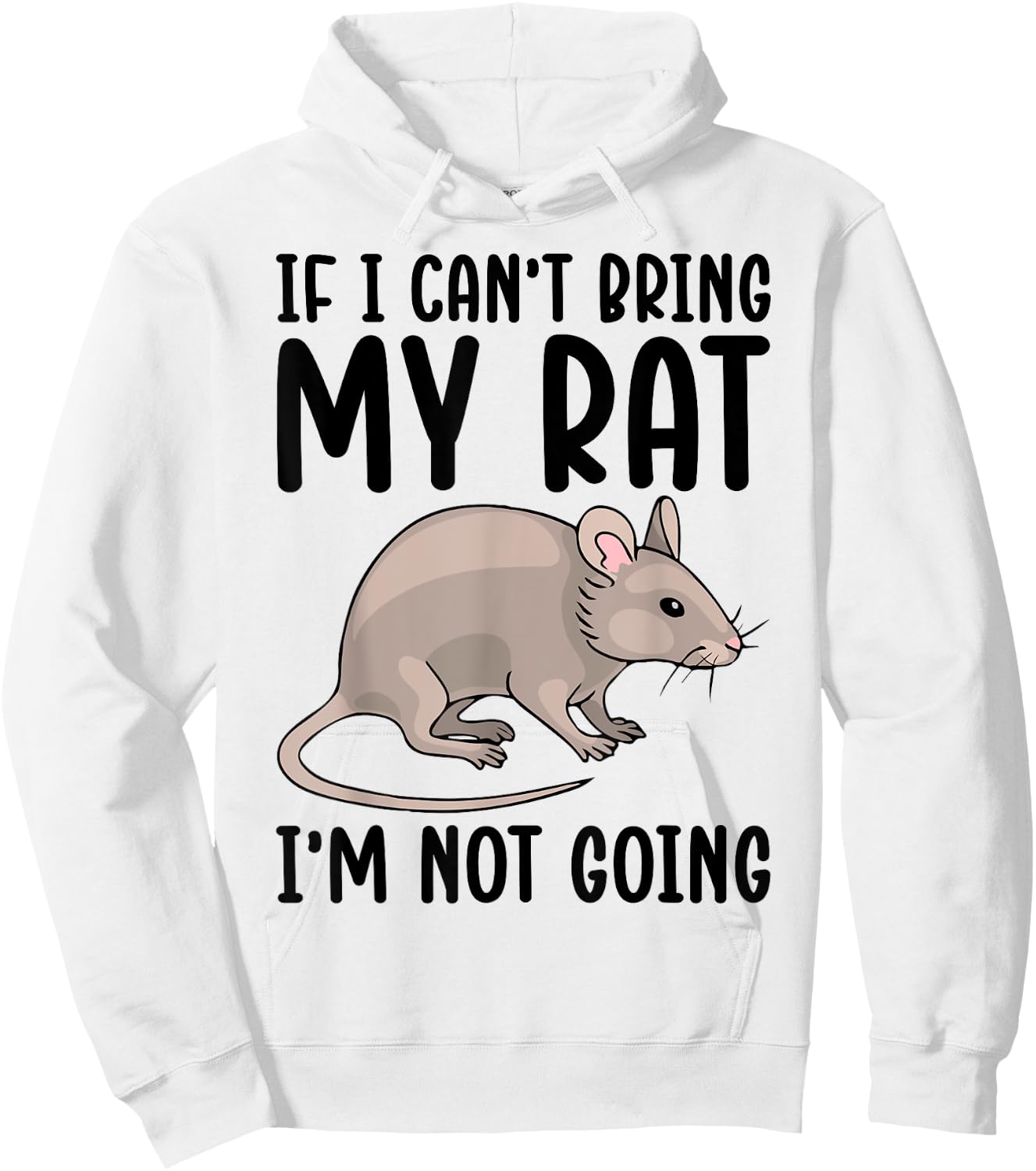If I Can't Bring My Rat I'm Not Going Shirt Funny Rat Lover Hoodie - Hoodie | White