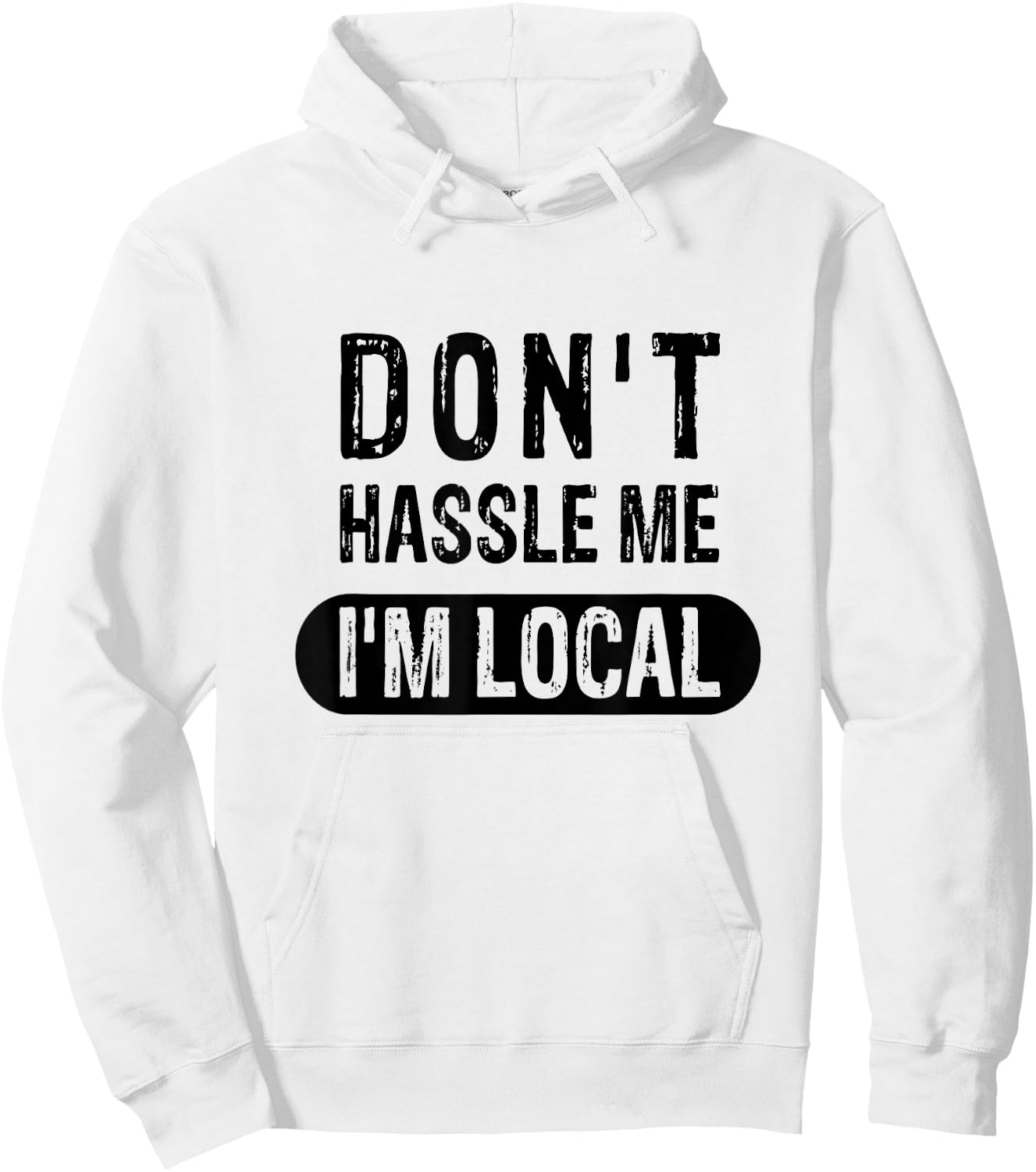 Don't Hassle Me, I'm Local Hoodie - Hoodie | White