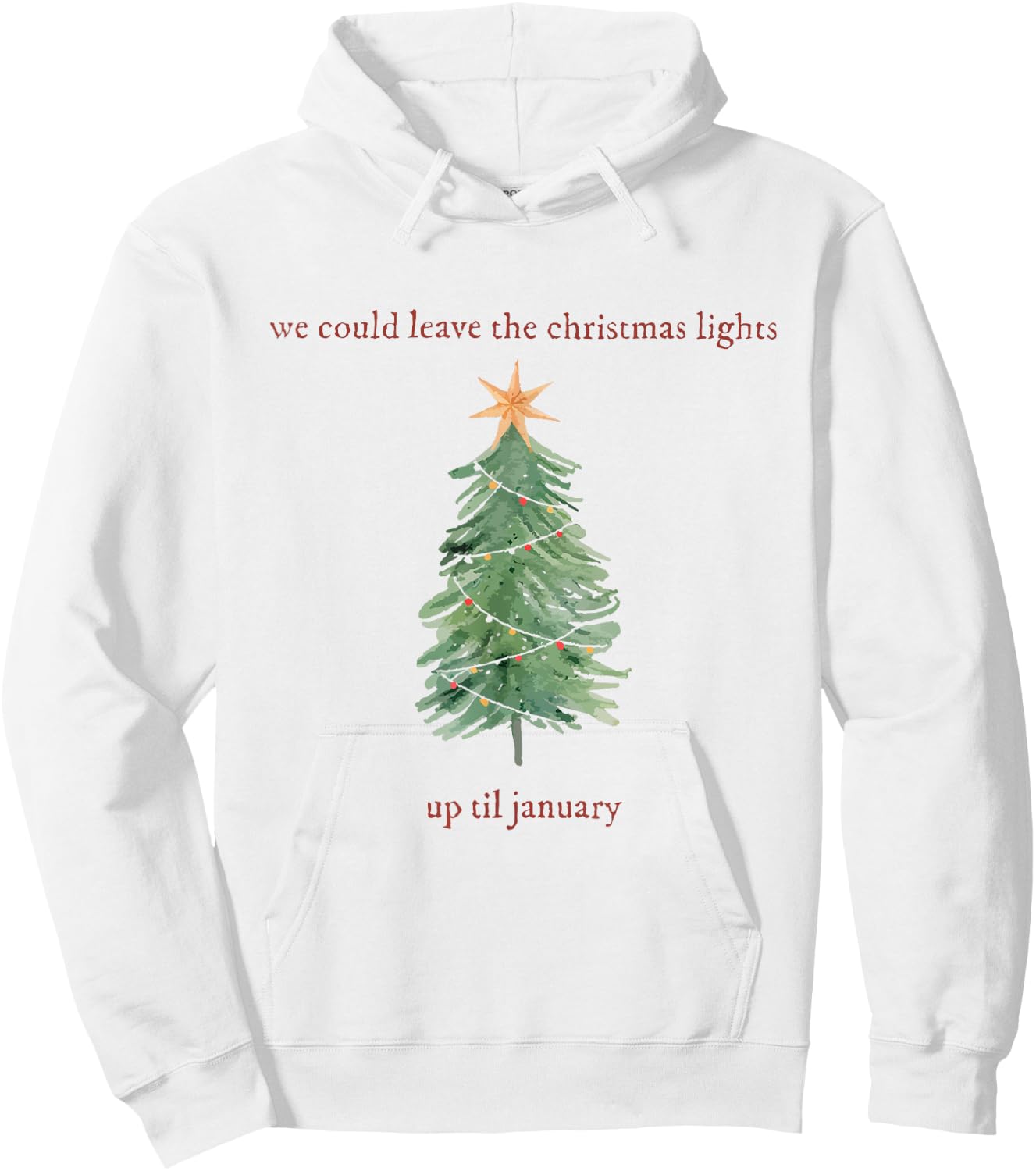 We Can Leave The Christmas Lights Up 'Til January Hoodie - Hoodie | White